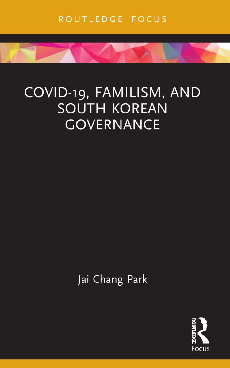 COVID-19, Familism, and South Korean Governance Politics & History