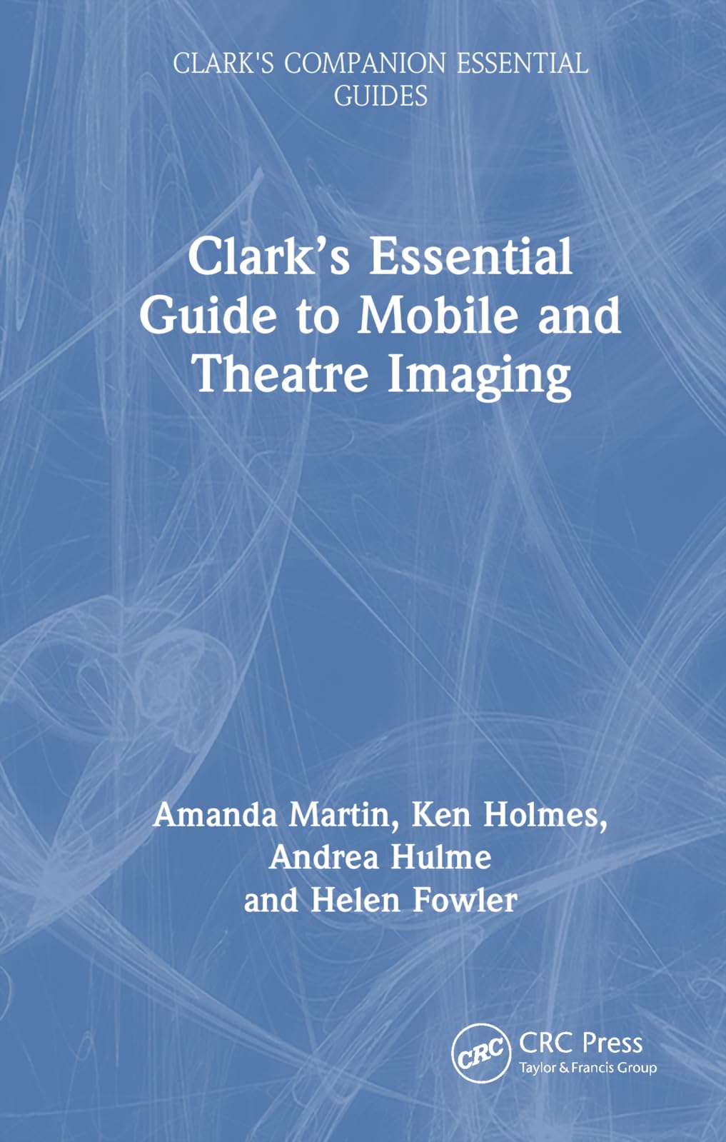 Clark’s Essential Guide to Mobile and Theatre Imaging (Clark's Companion Essential Guides) Medicine