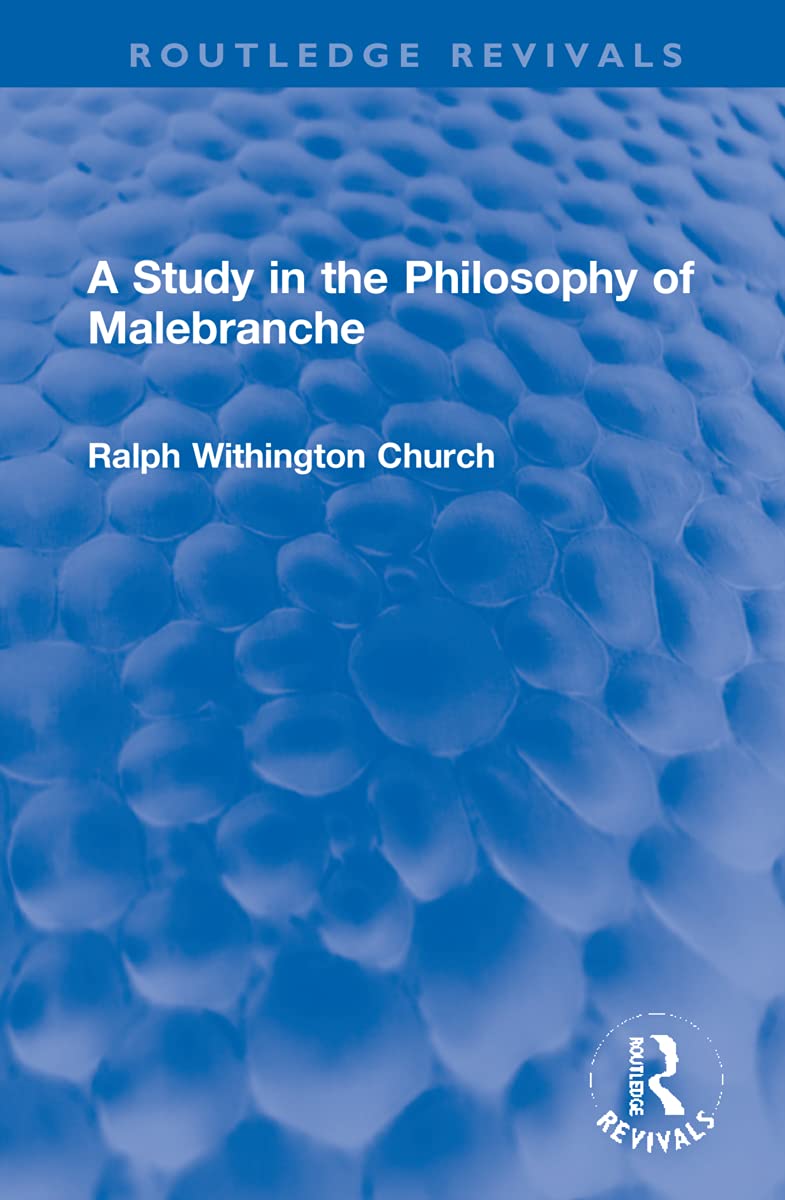 A Study in the Philosophy of Malebranche (Routledge Revivals) Philosophy