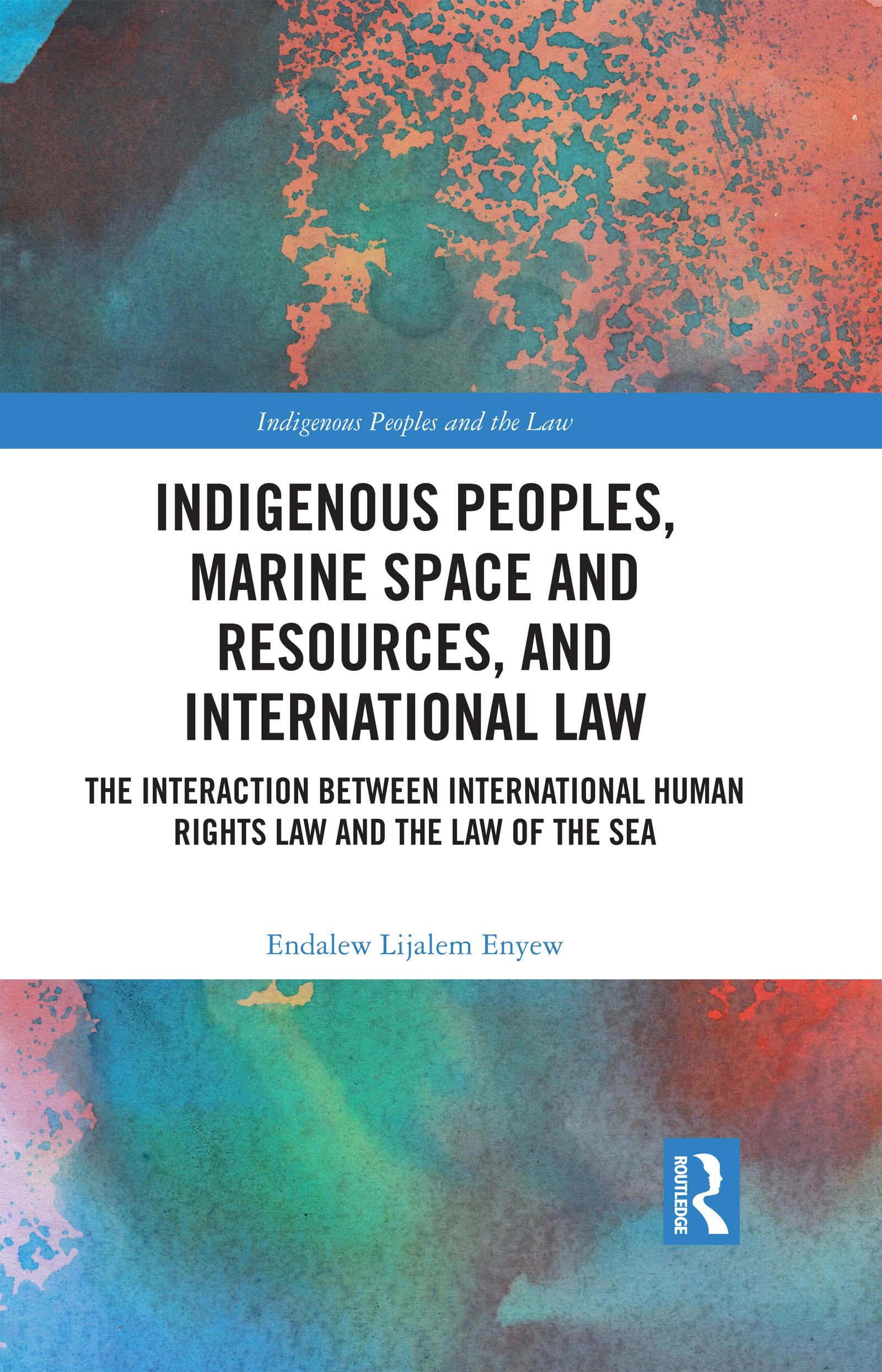 Indigenous Peoples, Marine Space and Resources, and International Law Law