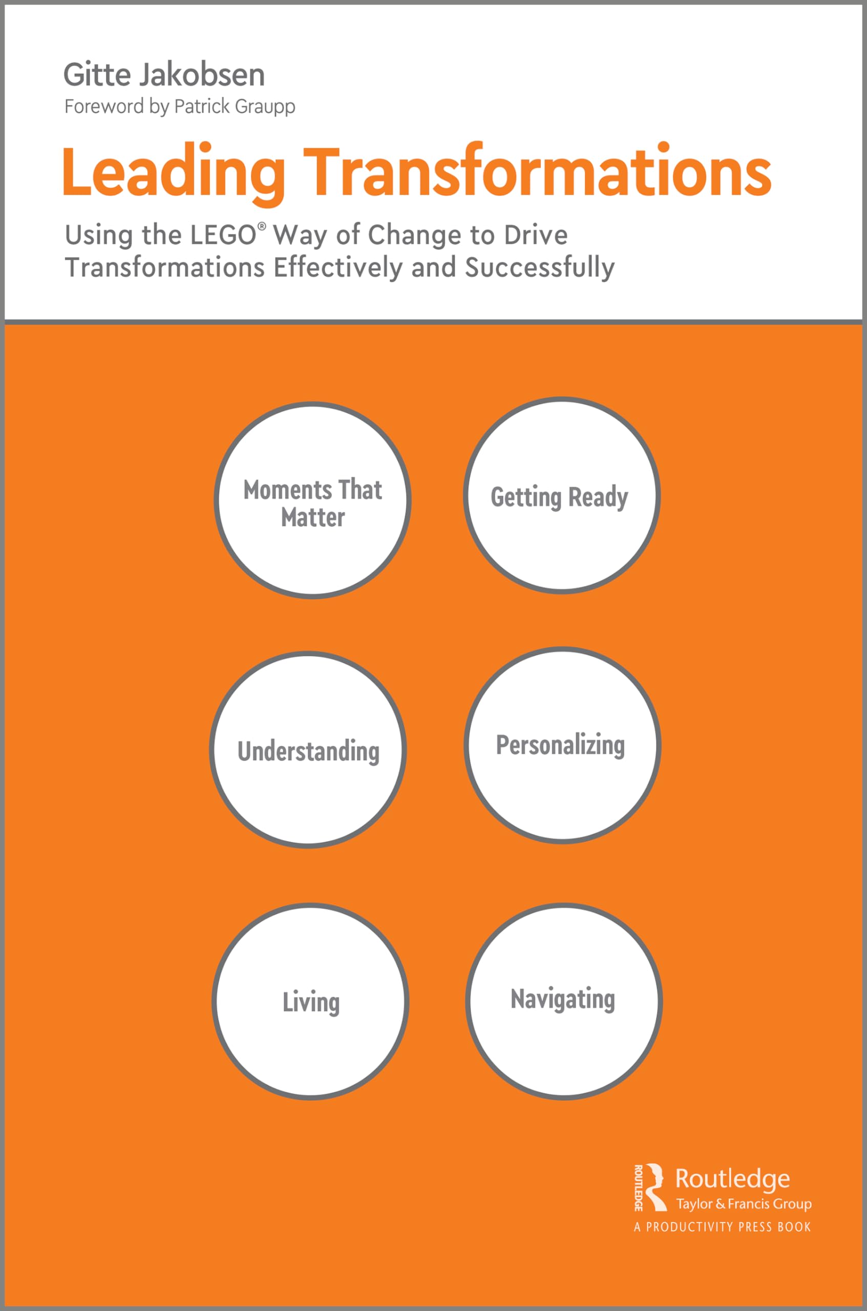 Leading Transformations: Using the LEGO® Way of Change to Drive Transformations Effectively and Successfully Law