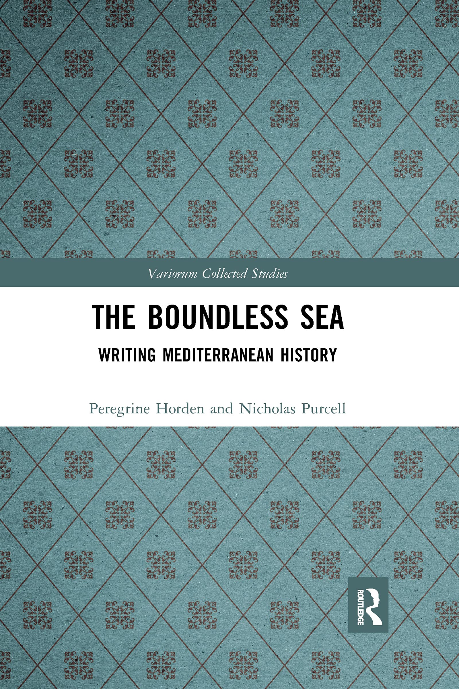 The Boundless Sea: Writing Mediterranean History (Variorum Collected Studies) Reference Books