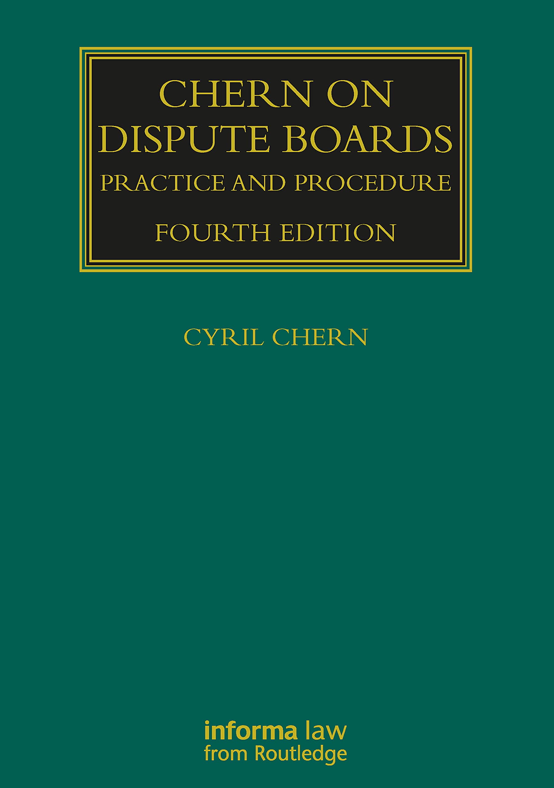 Chern on Dispute Boards: Practice and Procedure (Construction Practice Series) Law