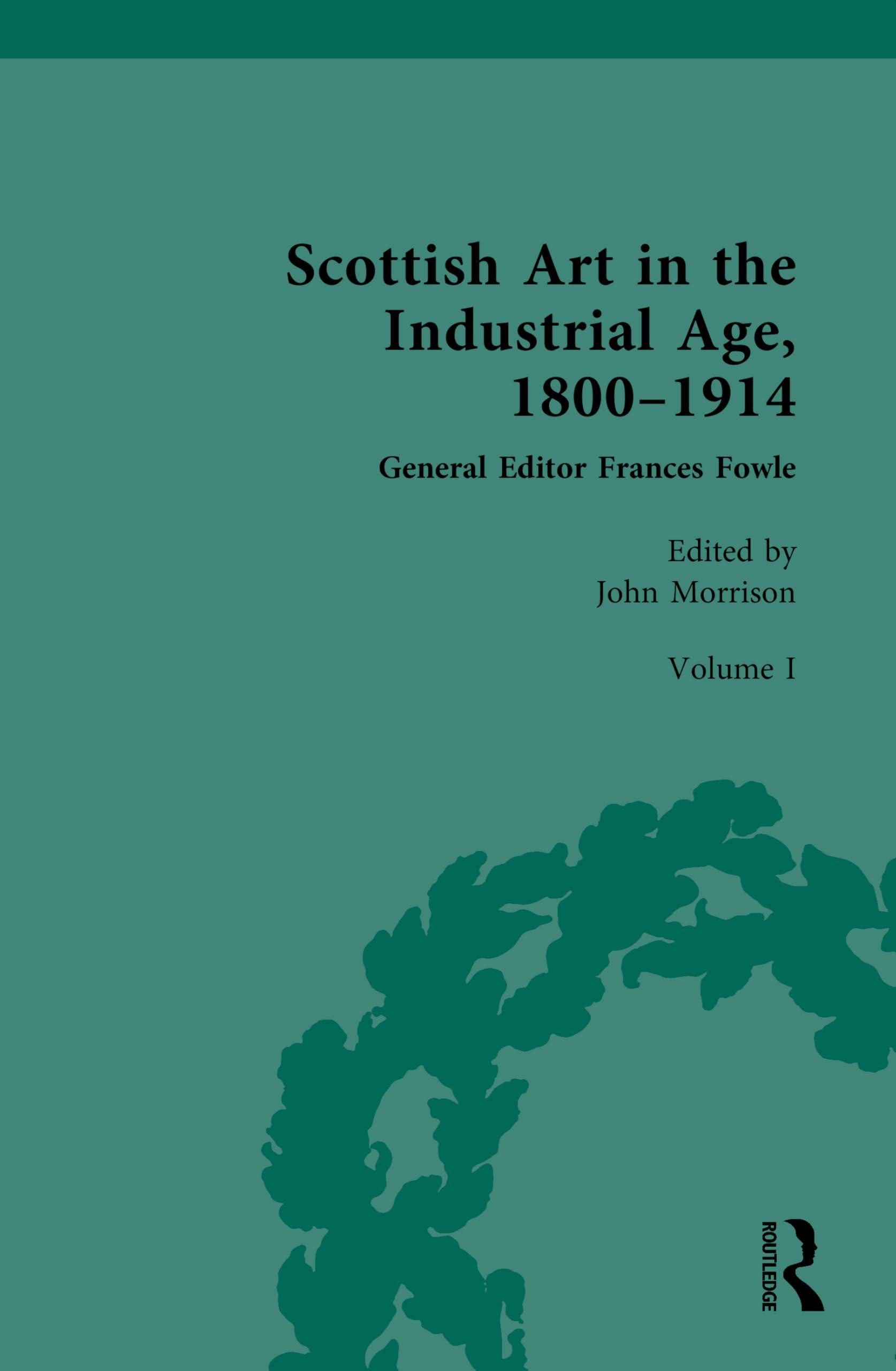 Scottish Art in the Industrial Age, 1800-1914 Film, Art & Culture