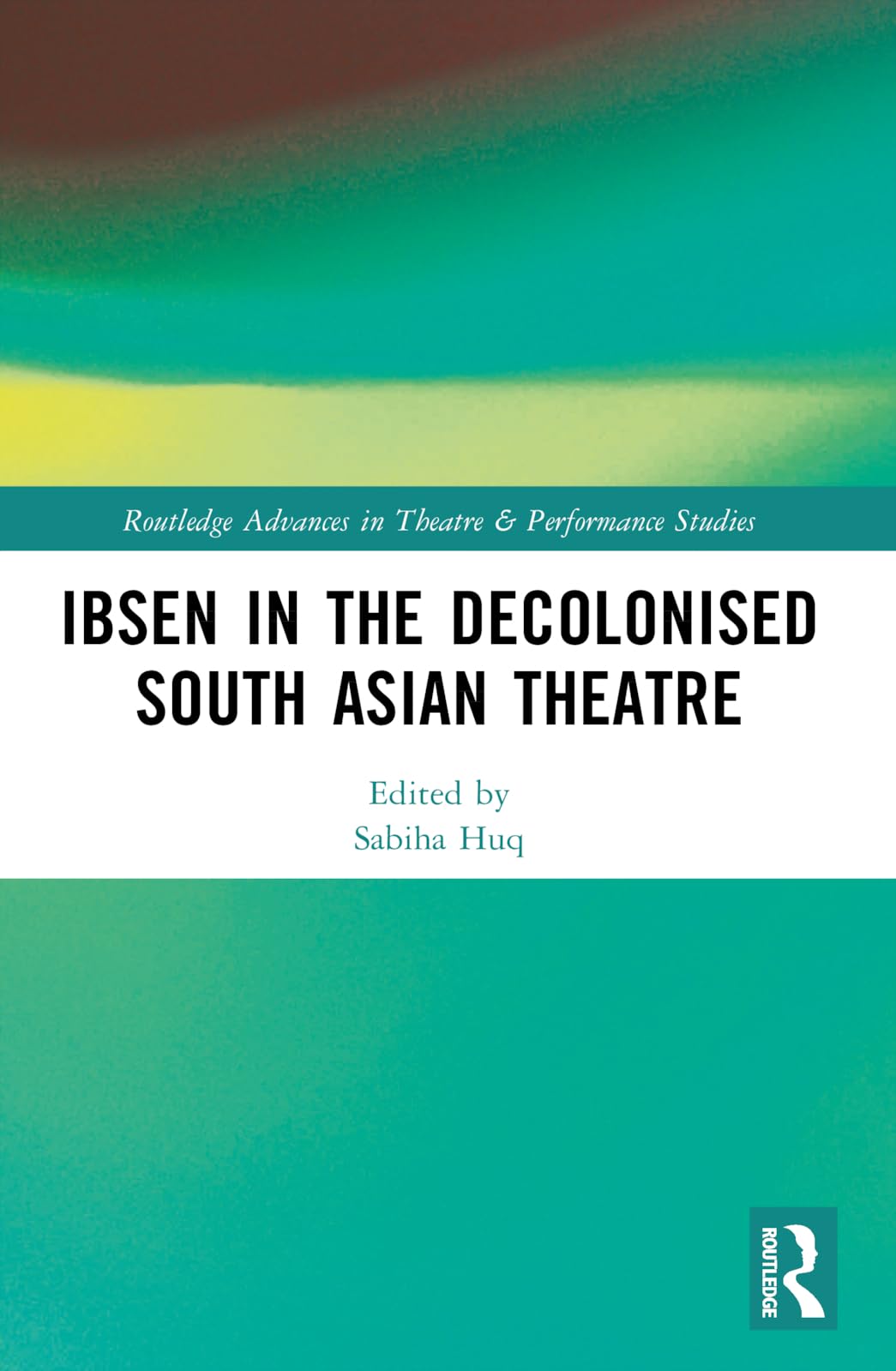 Ibsen in the Decolonised South Asian Theatre Contemporary literature