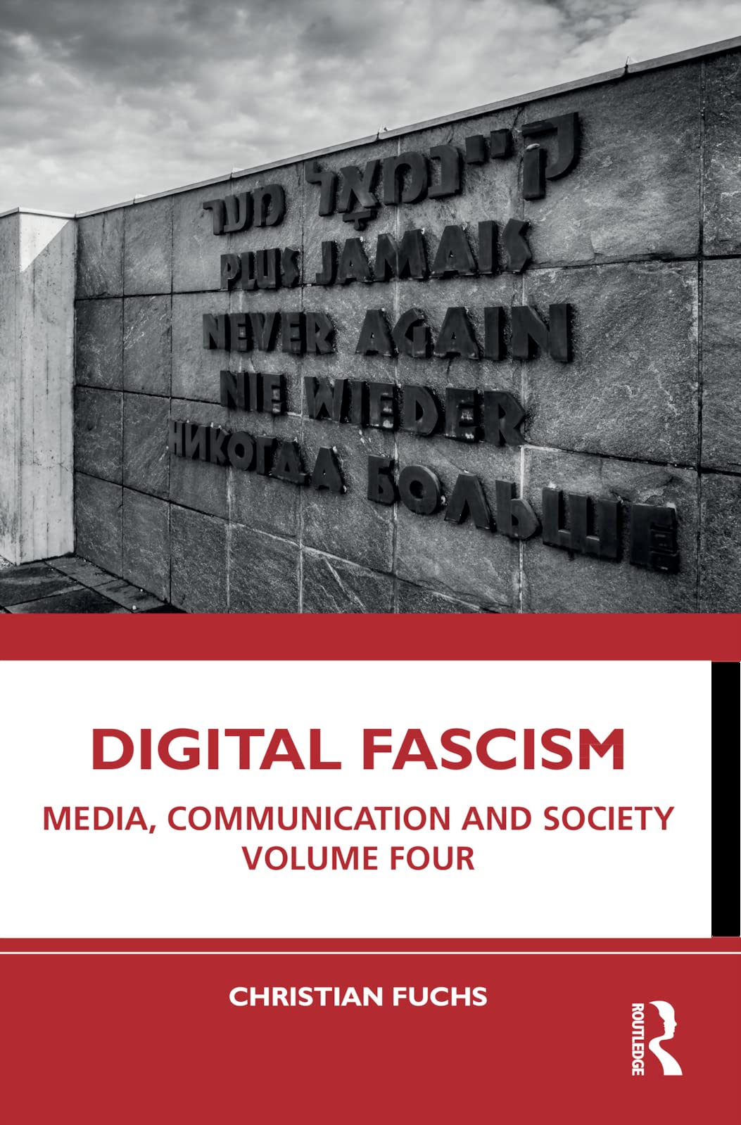 Digital Fascism: Media, Communication and Society Volume Four (Media, Communication and Society, 4) Media & Communication