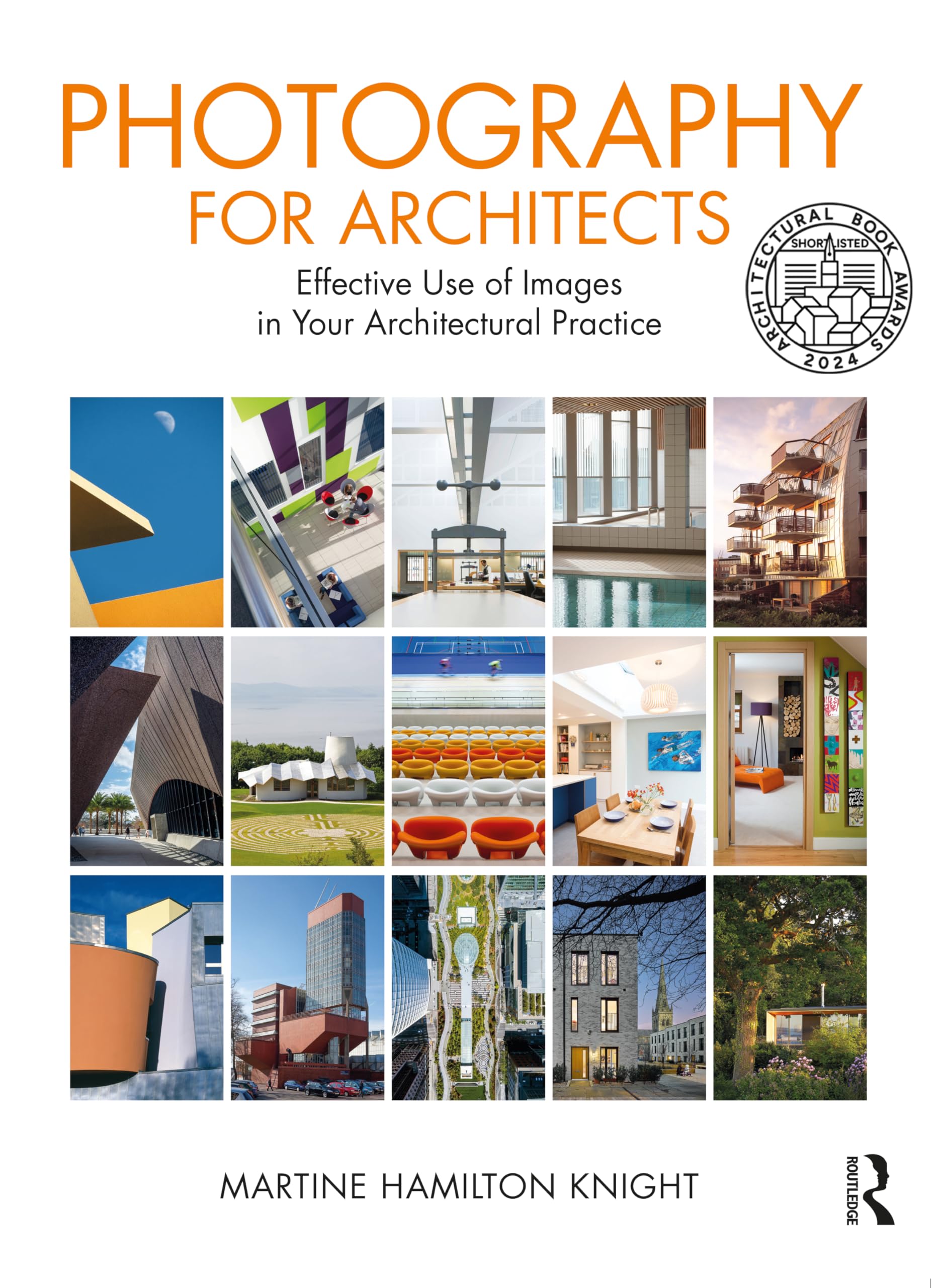 Photography for Architects: Effective Use of Images in Your Architectural Practice Business & Technology