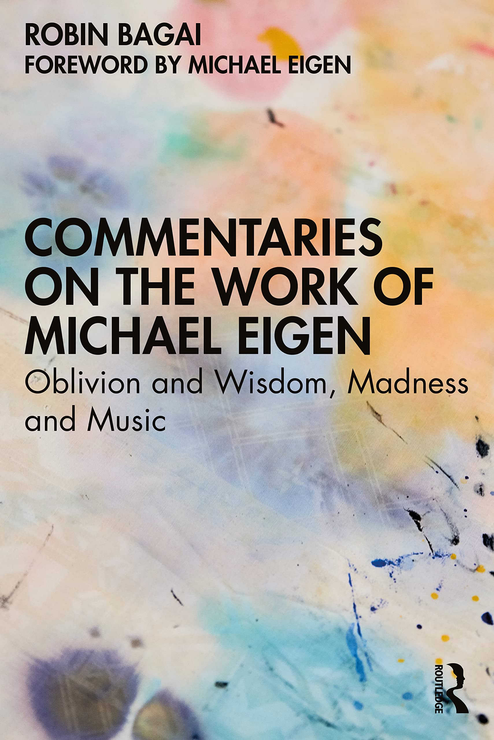 Commentaries on the Work of Michael Eigen: Oblivion and Wisdom, Madness and Music Medicine