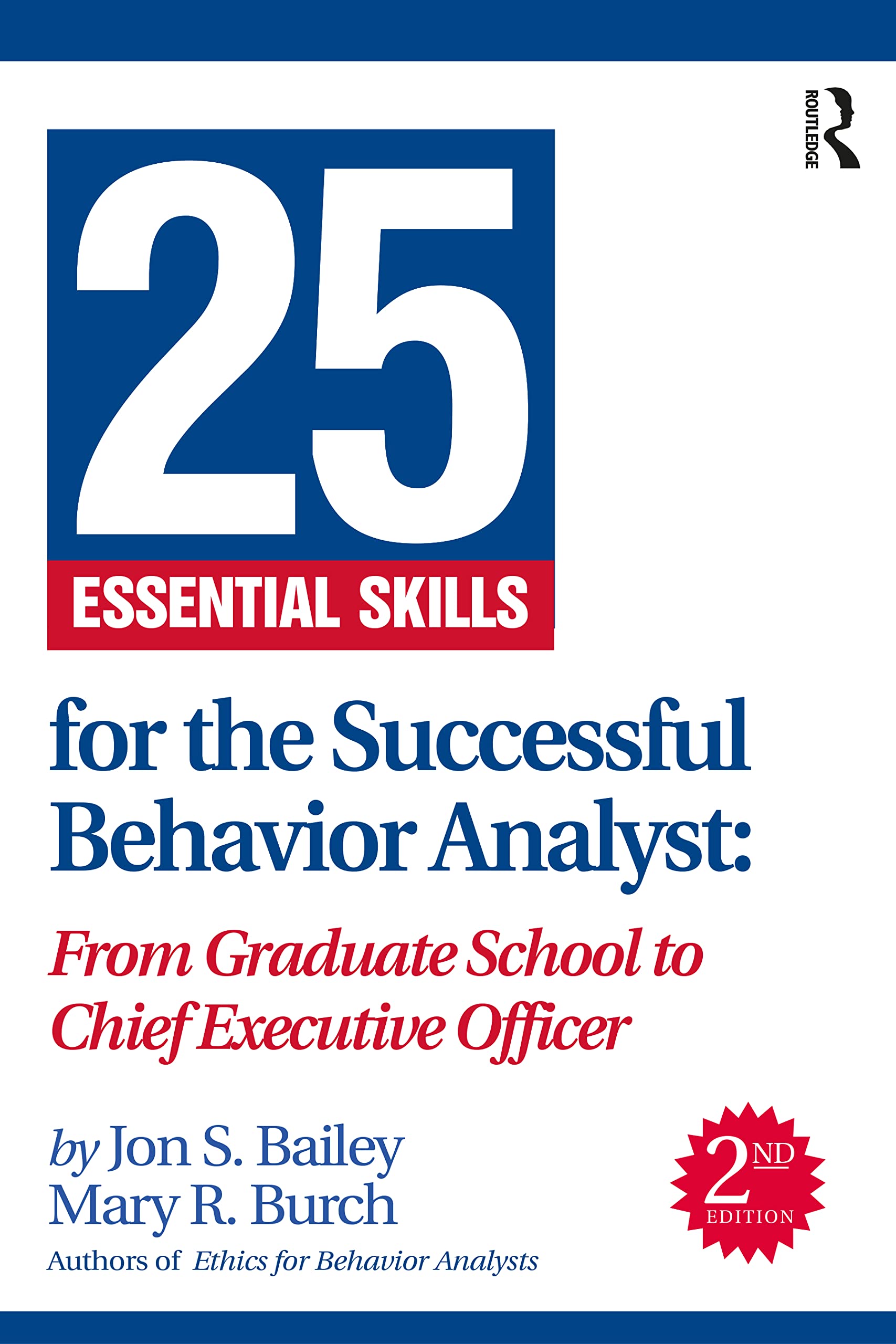 25 Essential Skills for the Successful Behavior Analyst: From Graduate School to Chief Executive Officer Medicine