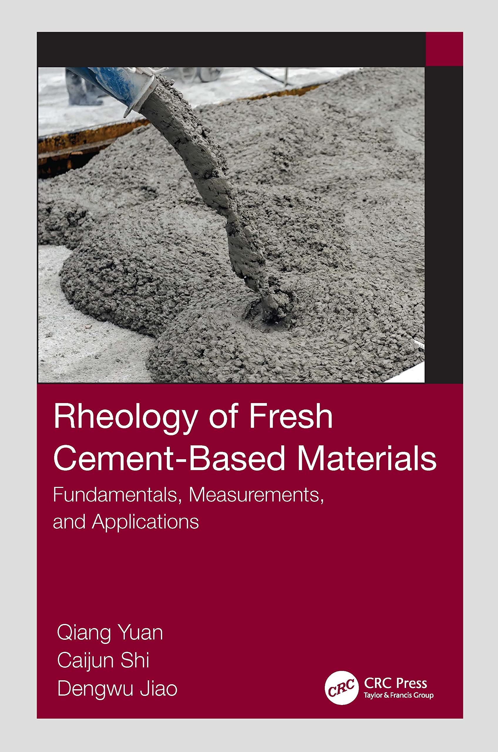 Rheology of Fresh Cement-Based Materials: Fundamentals, Measurements, and Applications Business & Technology