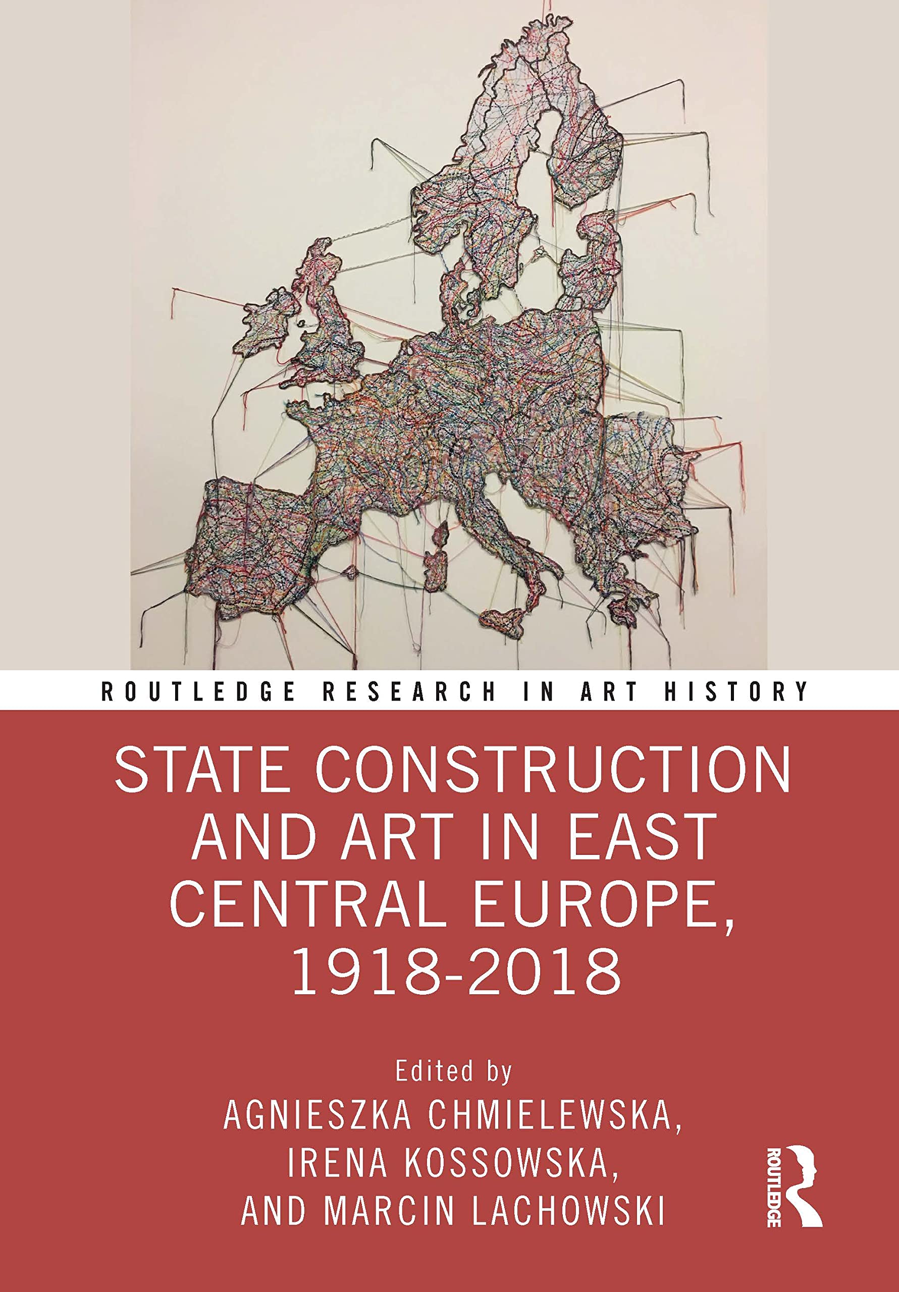 State Construction and Art in East Central Europe, 1918-2018 (Routledge Research in Art History) Film, Art & Culture
