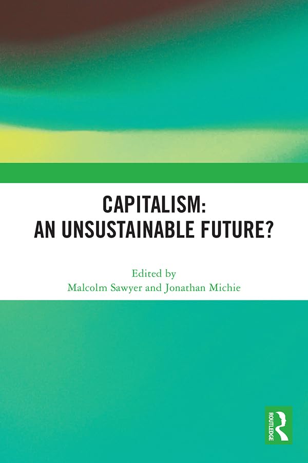 Sawyer, M: Capitalism: An Unsustainable Future? Business, Finance & Career