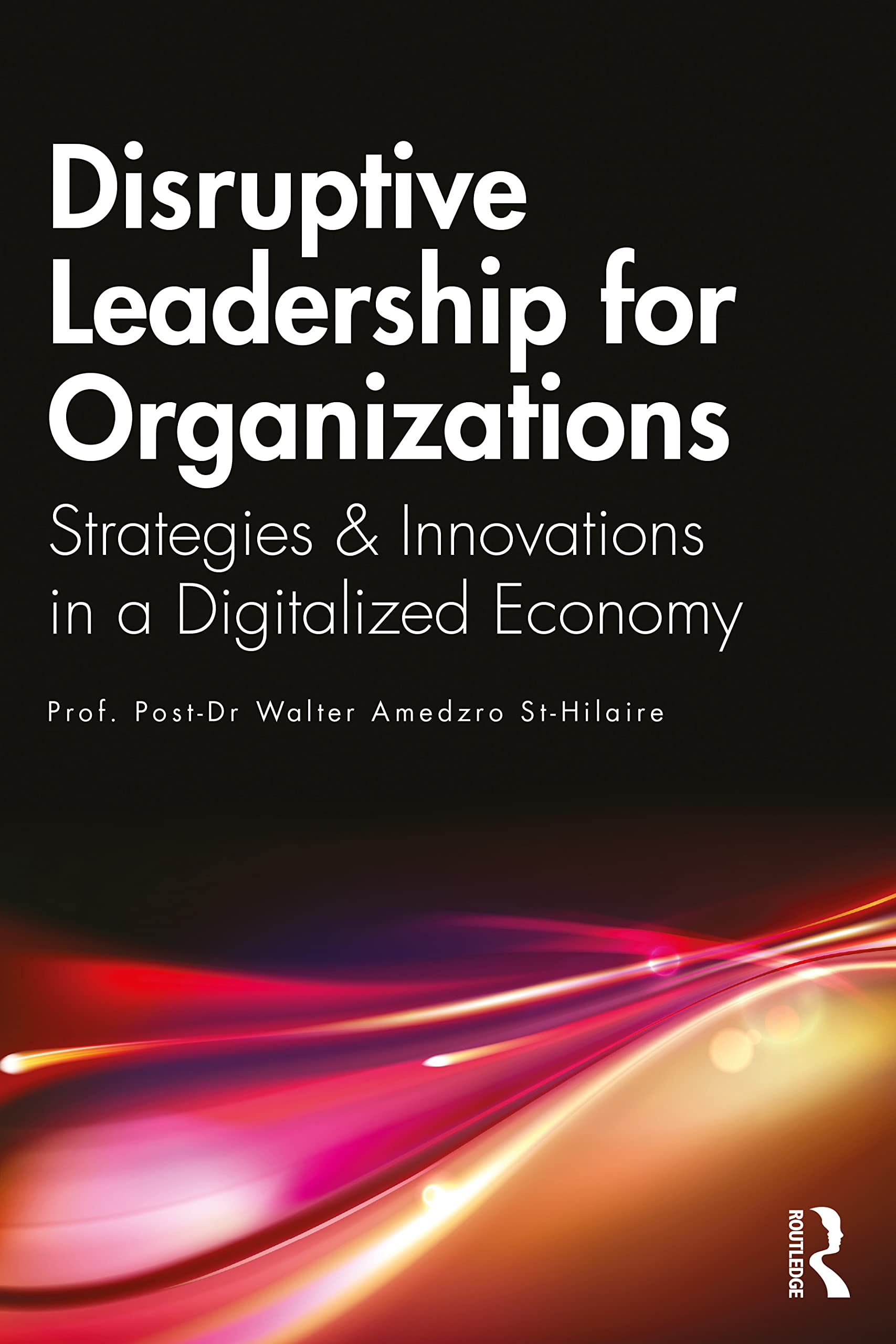 Disruptive Leadership for Organizations: Strategies & Innovations in a Digitalized Economy Social Sciences