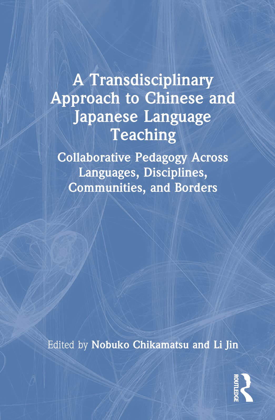 A Transdisciplinary Approach to Chinese and Japanese Language Teaching Foreign Languages ​​& Dictionaries