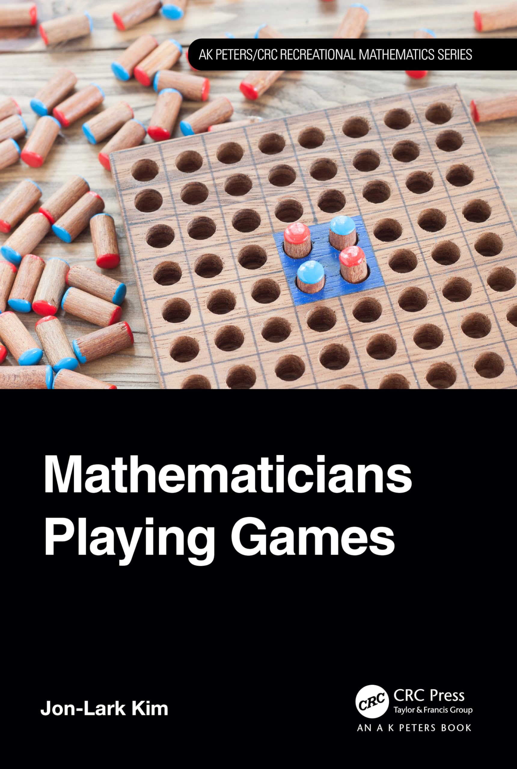Mathematicians Playing Games (AK Peters/CRC Recreational Mathematics) Mathematics