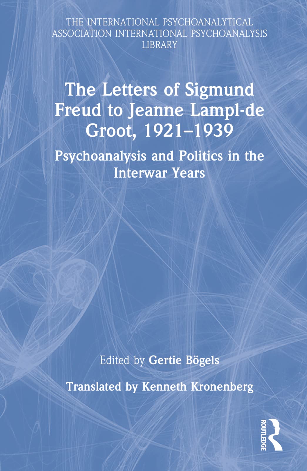 The Letters of Sigmund Freud to Jeanne Lampl-de Groot, 1921-1939 Medicine