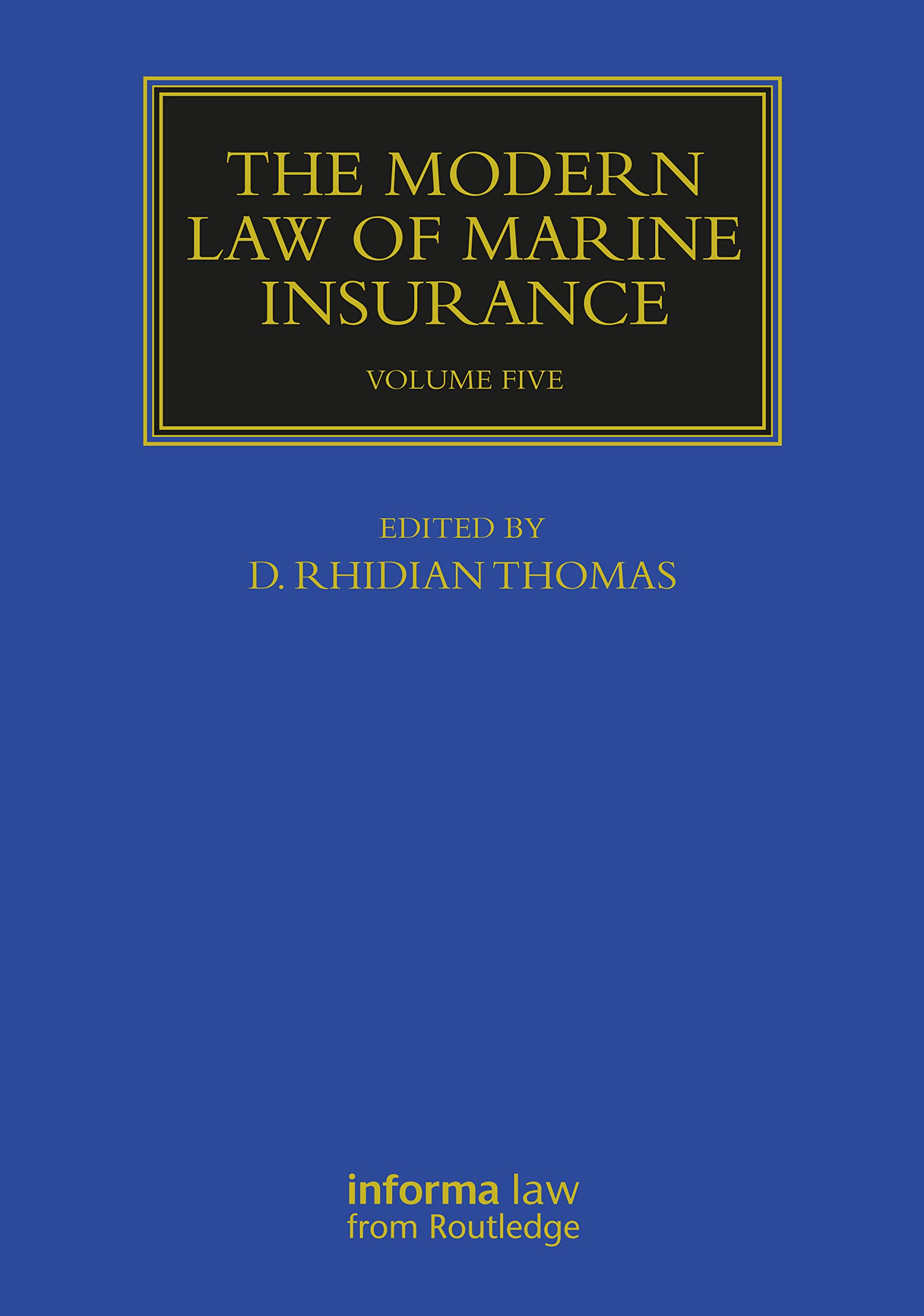 The Modern Law of Marine Insurance: Volume Five (The Maritime and Transport Law Library, 5) Law