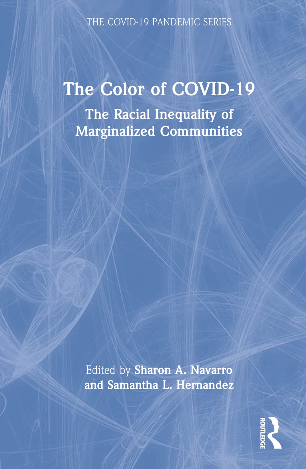 The Color of COVID-19: The Racial Inequality of Marginalized Communities (Covid-19 Pandemic) Medicine