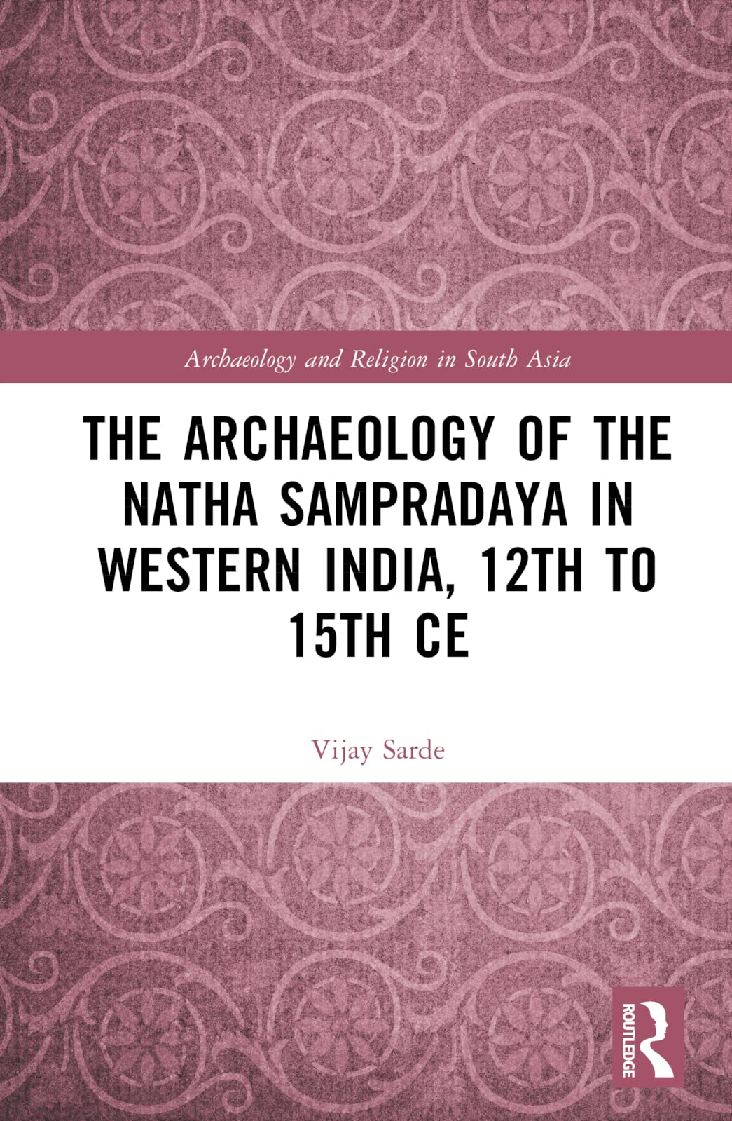 The Archaeology of the N¿tha Samprad¿ya in Western India, 12th to 15th Century Social Sciences
