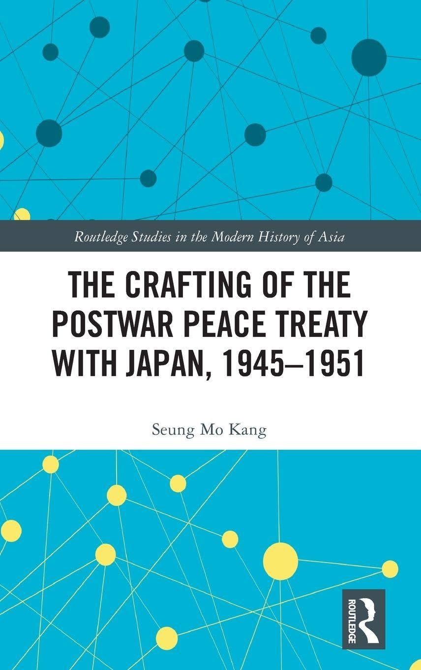 The Crafting of the Postwar Peace Treaty with Japan, 1945-1951 Natural Sciences