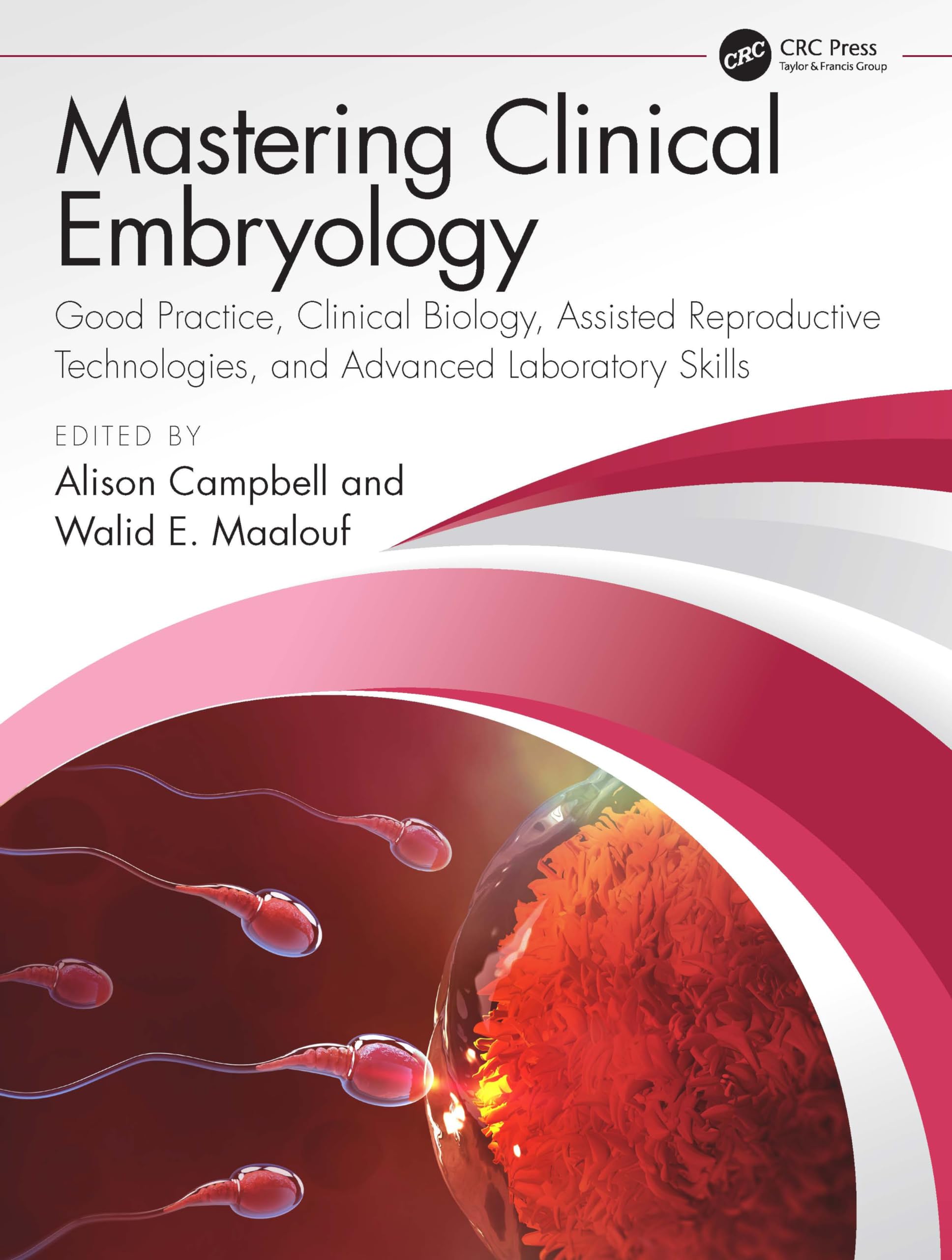 Mastering Clinical Embryology: Good Practice, Clinical Biology, Assisted Reproductive Technologies, and Advanced Laboratory Skills Medicine
