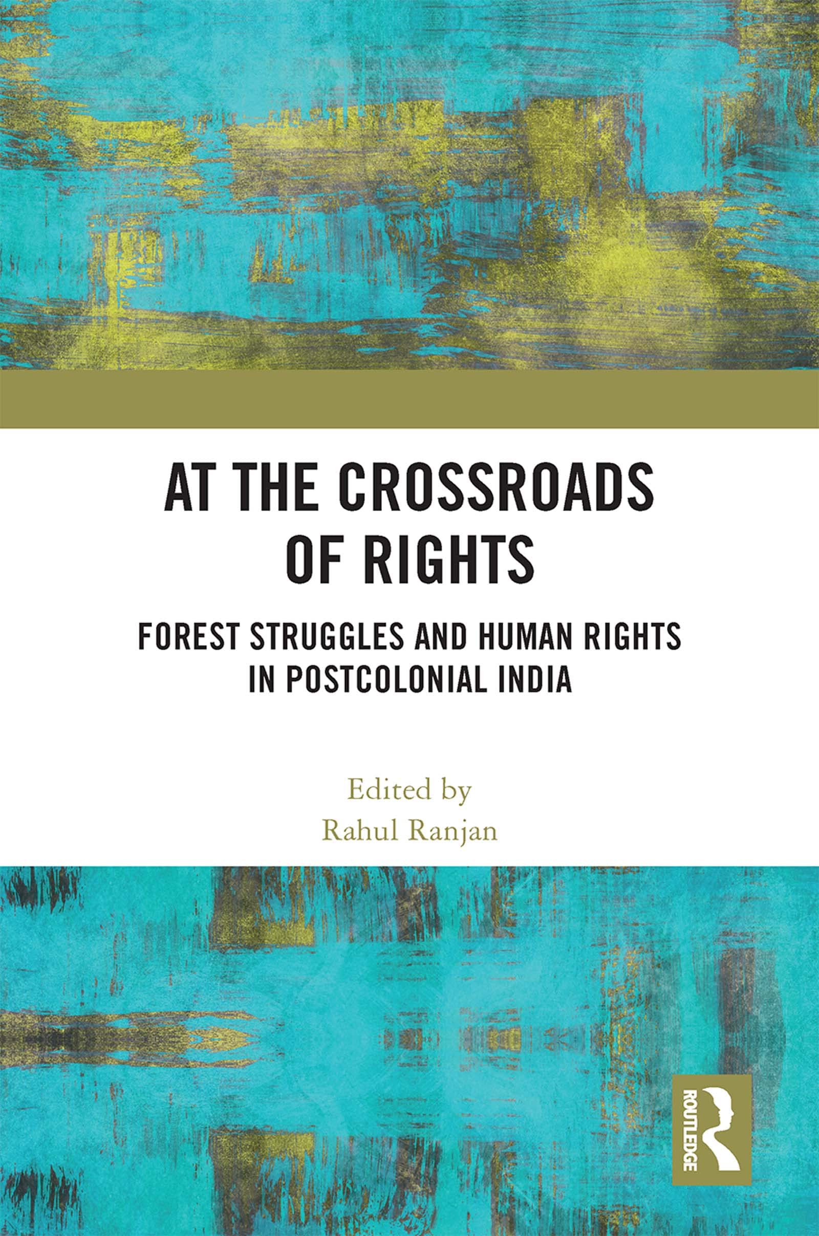 At the Crossroads of Rights: Forest Struggles and Human Rights in Postcolonial India Philosophy