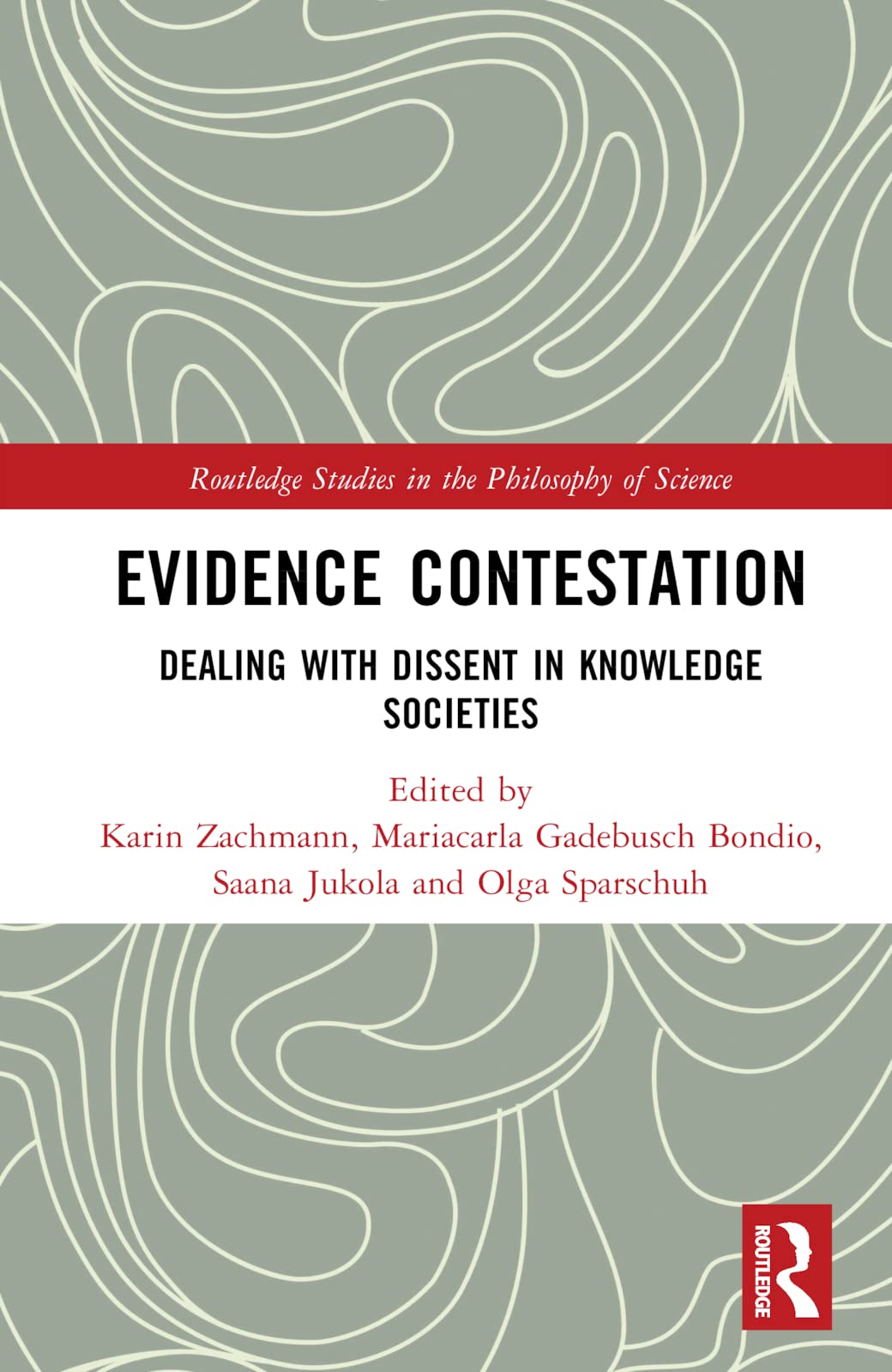 Evidence Contestation: Dealing With Dissent in Knowledge Societies (Routledge Studies in the Philosophy of Science) Philosophy
