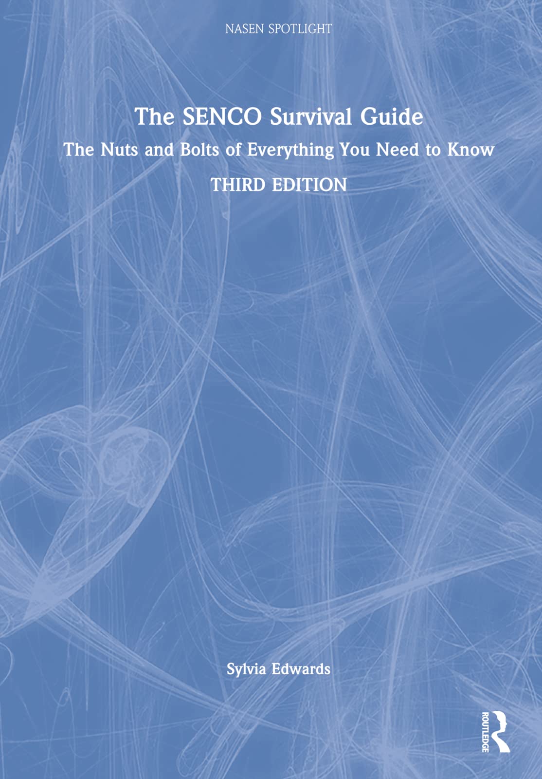 The Senco Survival Guide: The Nuts and Bolts of Everything You Need to Know (Nasen Spotlight) Education & Training
