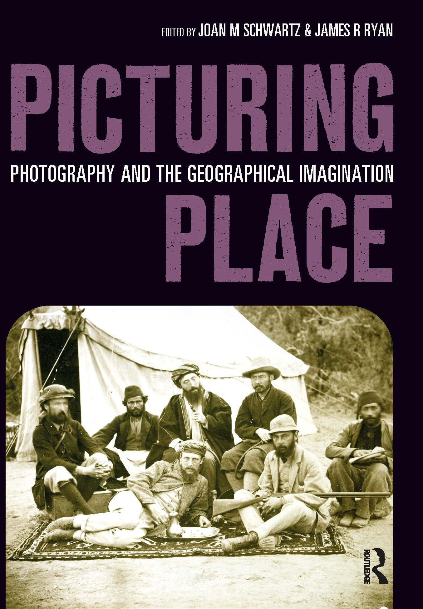 Picturing Place: Photography and the Geographical Imagination (International Library of Human Geography) Social Sciences