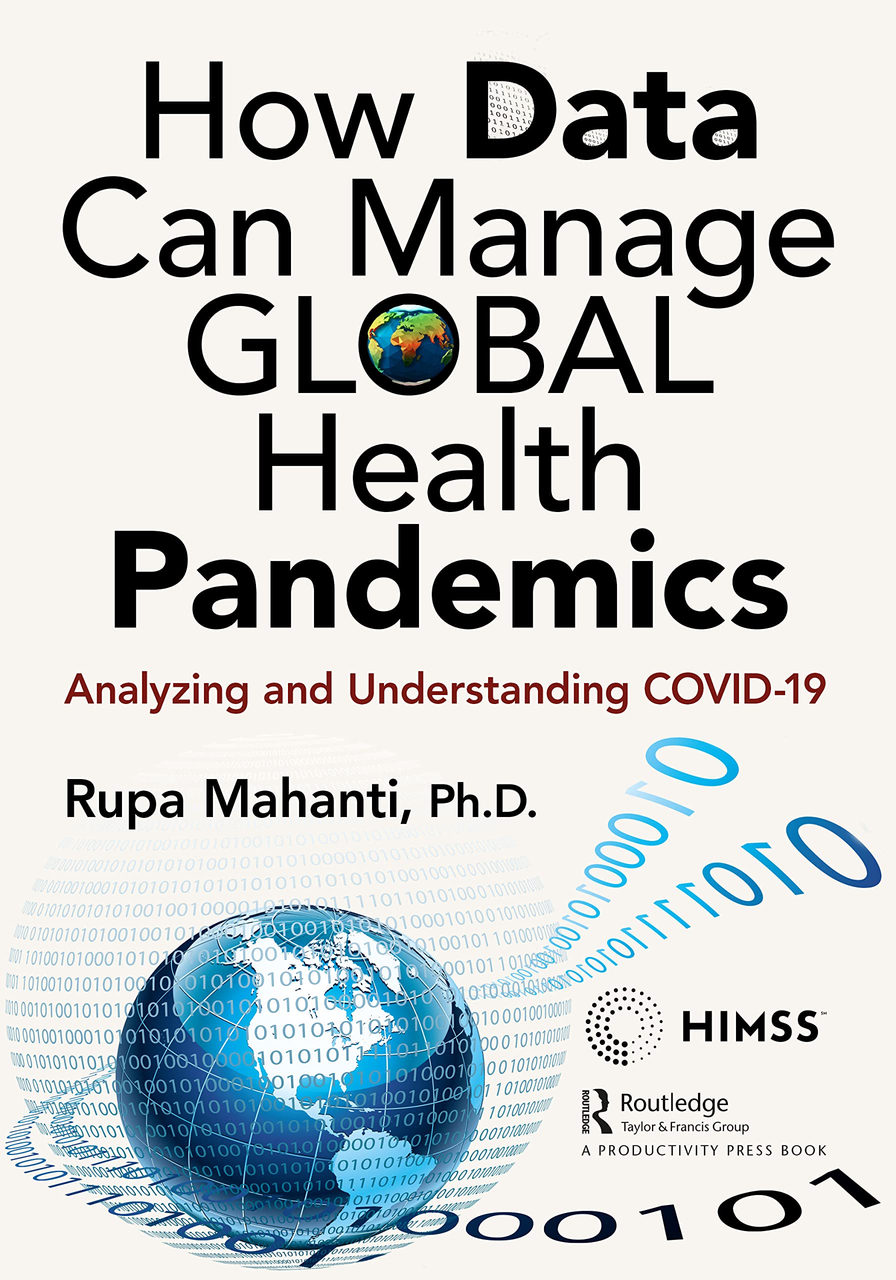 How Data Can Manage Global Health Pandemics: Analyzing and Understanding COVID-19 (HIMSS Books) Medicine
