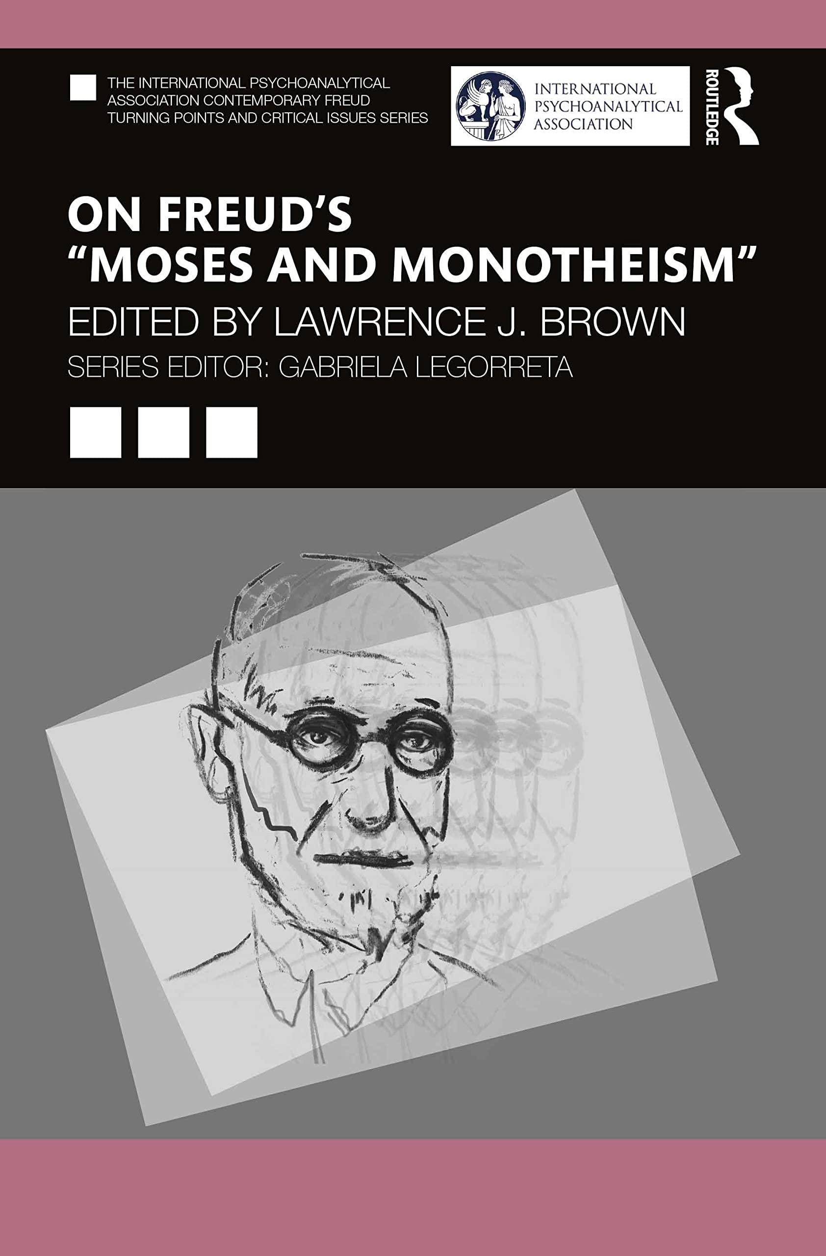 On Freud’s “Moses and Monotheism” (International Psychoanalytical Association Contemporary Freud Turning Points and Critical Issues) Medicine