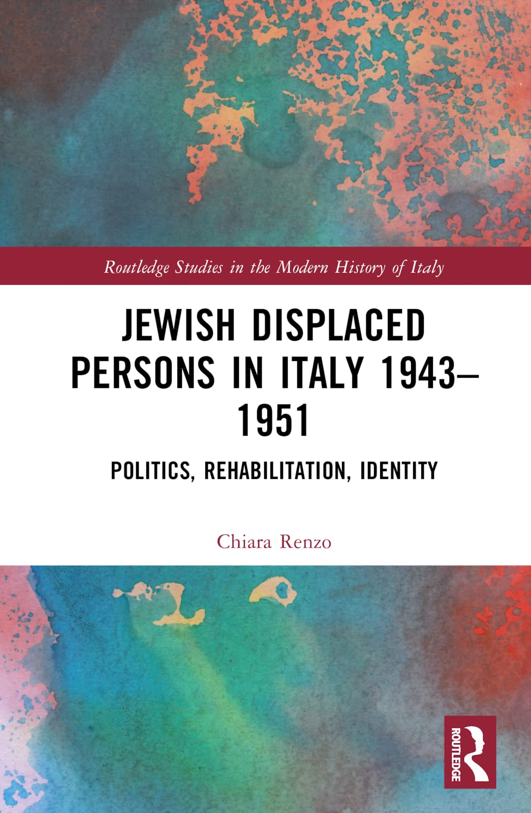 Jewish Displaced Persons in Italy 1943–1951: Politics, Rehabilitation, Identity (Routledge Studies in the Modern History of Italy) German history