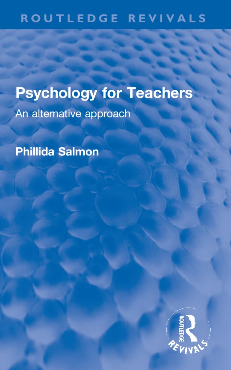 Psychology for Teachers: An Alternative Approach (Routledge Revivals) Education & Training