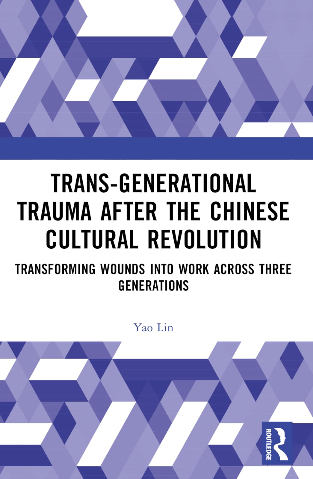Trans-generational Trauma After the Chinese Cultural Revolution: Transforming Wounds into Work Across Three Generations General education