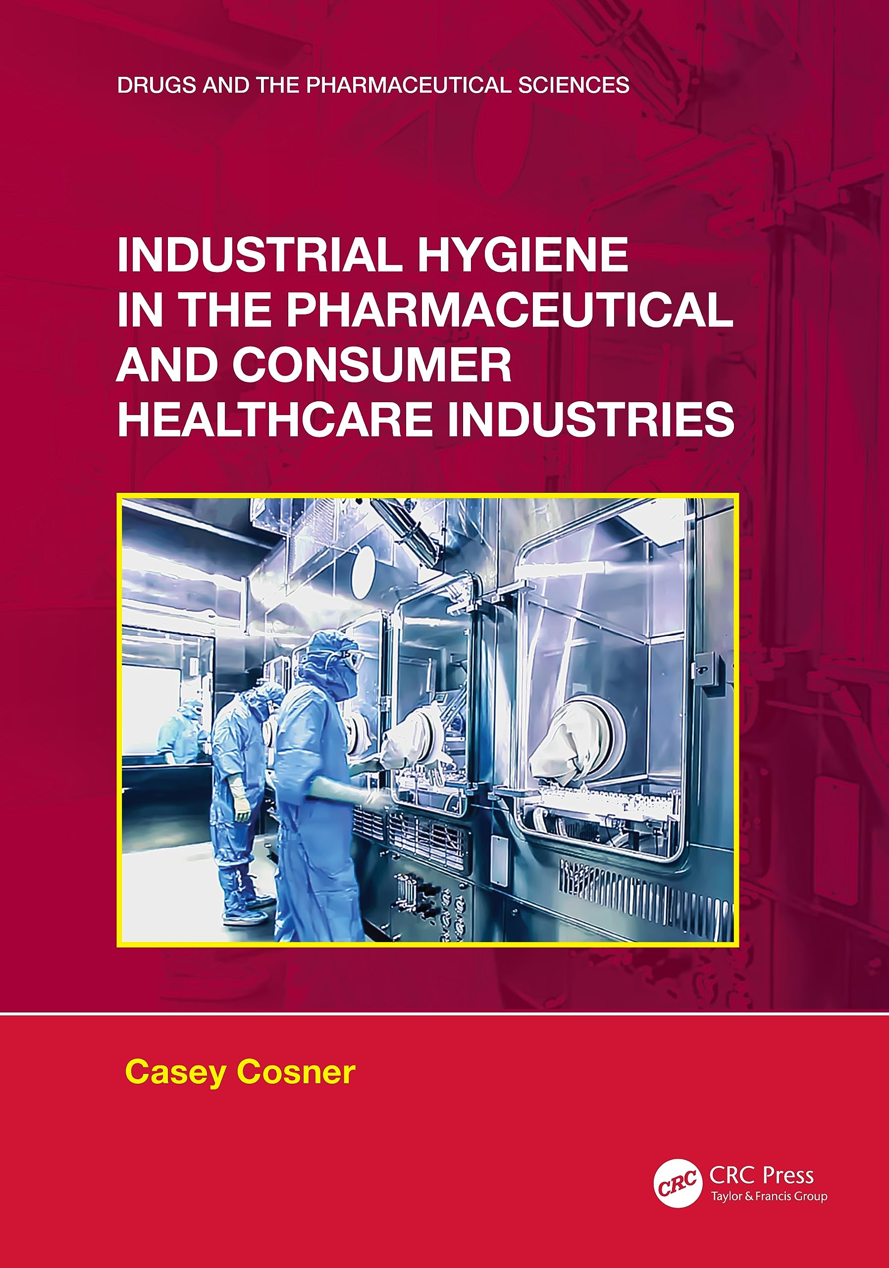 Industrial Hygiene in the Pharmaceutical and Consumer Healthcare Industries Business, Finance & Career