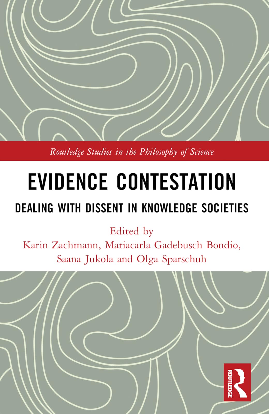 Evidence Contestation: Dealing with Dissent in Knowledge Societies (Routledge Studies in the Philosophy of Science) Philosophy