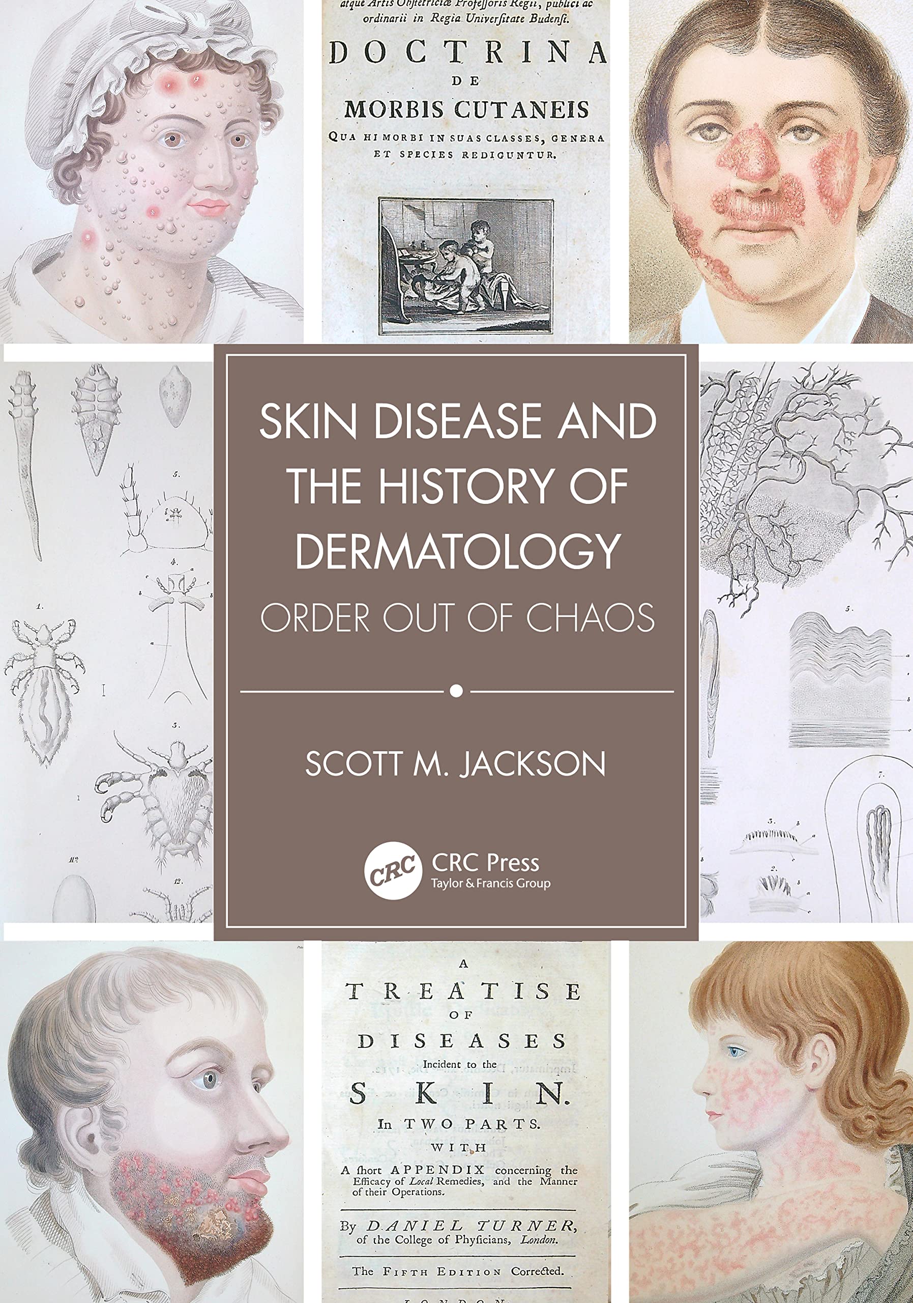 Skin Disease and the History of Dermatology: Order out of Chaos Medicine