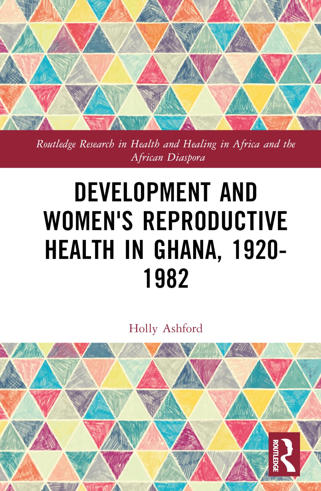 Development and Women's Reproductive Health in Ghana, 1920-1982 Medicine