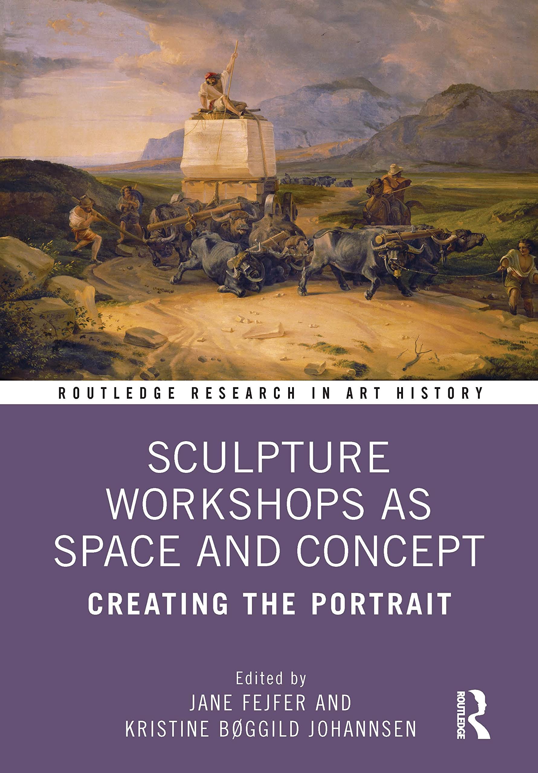 Sculpture Workshops as Space and Concept: Creating the Portrait (Routledge Research in Art History) Film, Art & Culture
