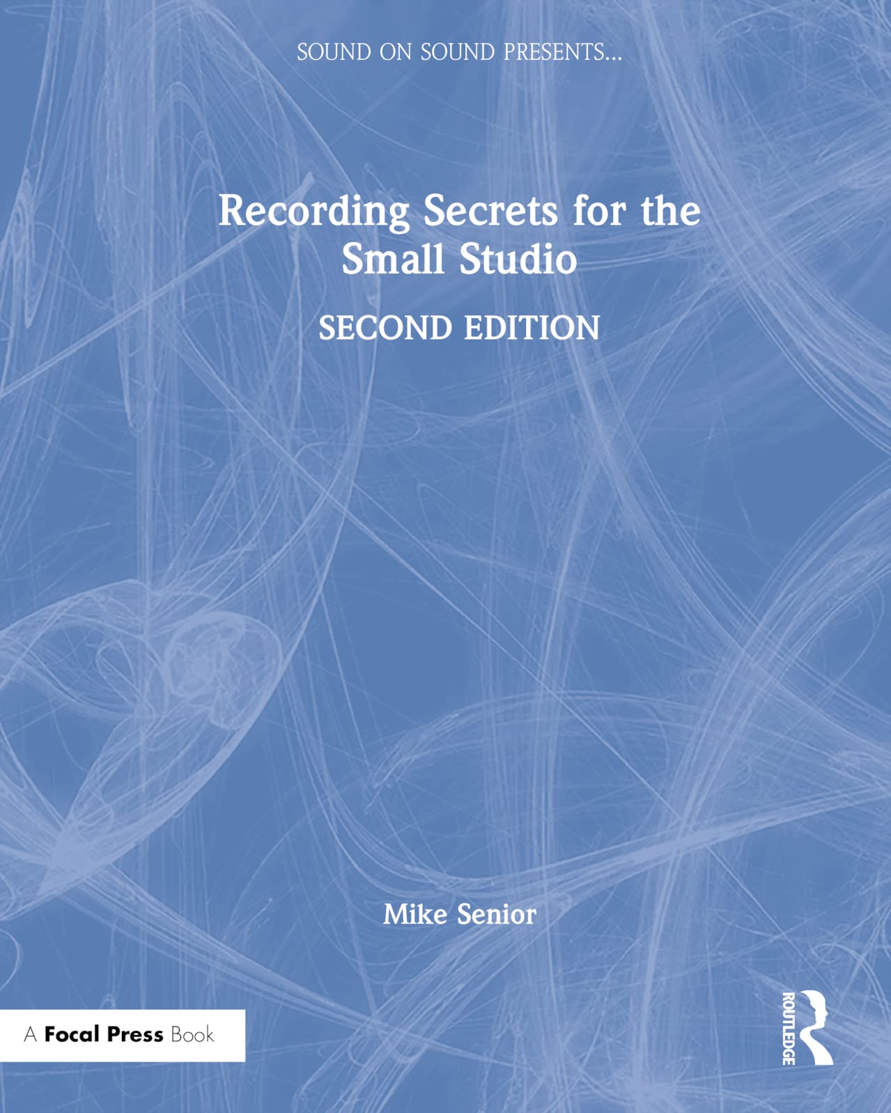 Recording Secrets for the Small Studio (Sound on Sound Presents...) Arts & Music
