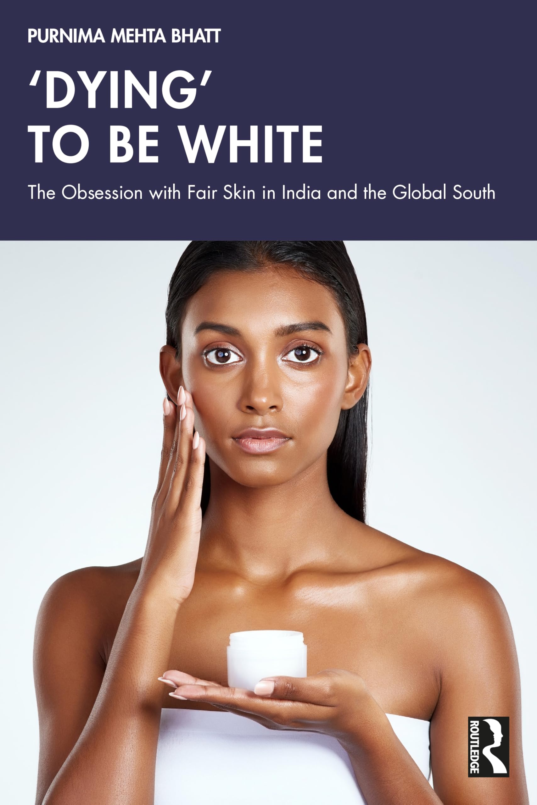 ‘dying' to Be White: The Obsession With Fair Skin in India and the Global South Books