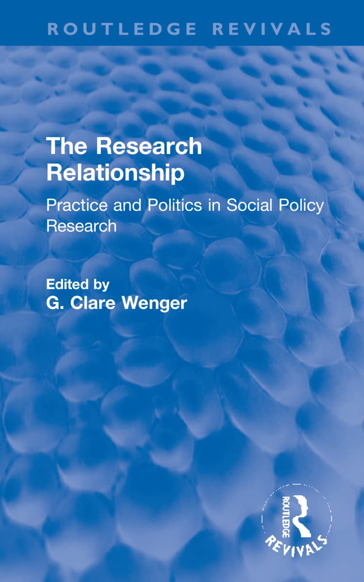 The Research Relationship: Practice and Politics in Social Policy Research (Routledge Revivals) Natural Sciences