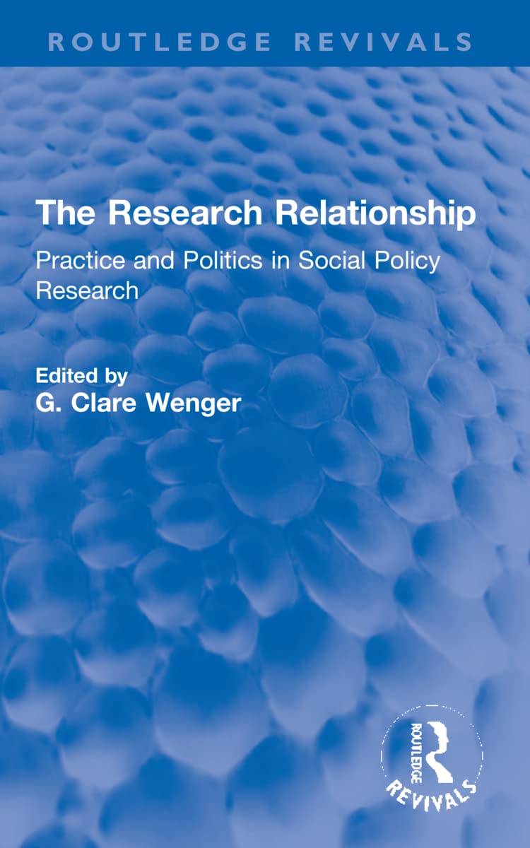 The Research Relationship: Practice and Politics in Social Policy Research (Routledge Revivals) Natural Sciences