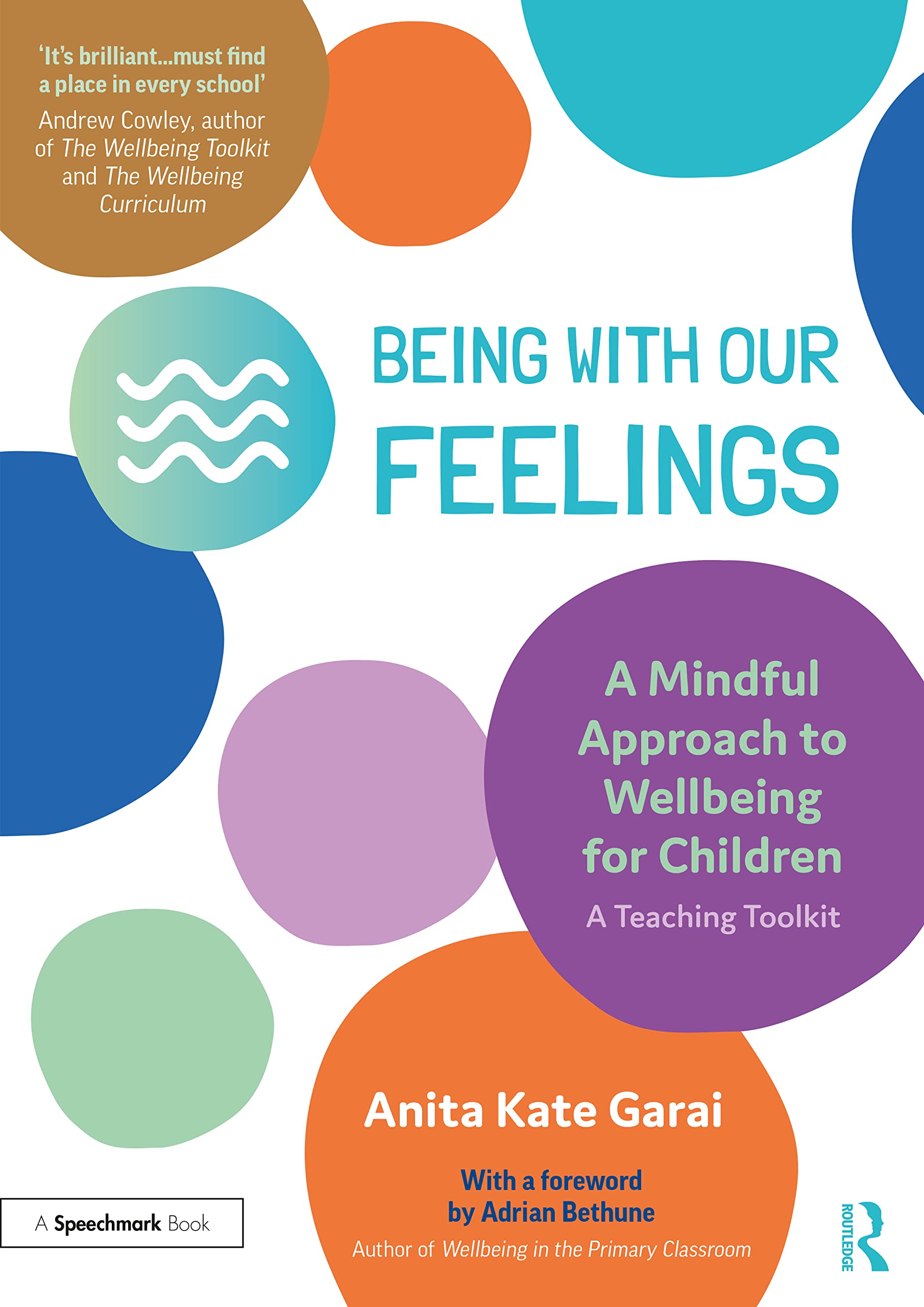 Being With Our Feelings - a Mindful Approach to Wellbeing for Children: A Teaching Toolkit Medicine