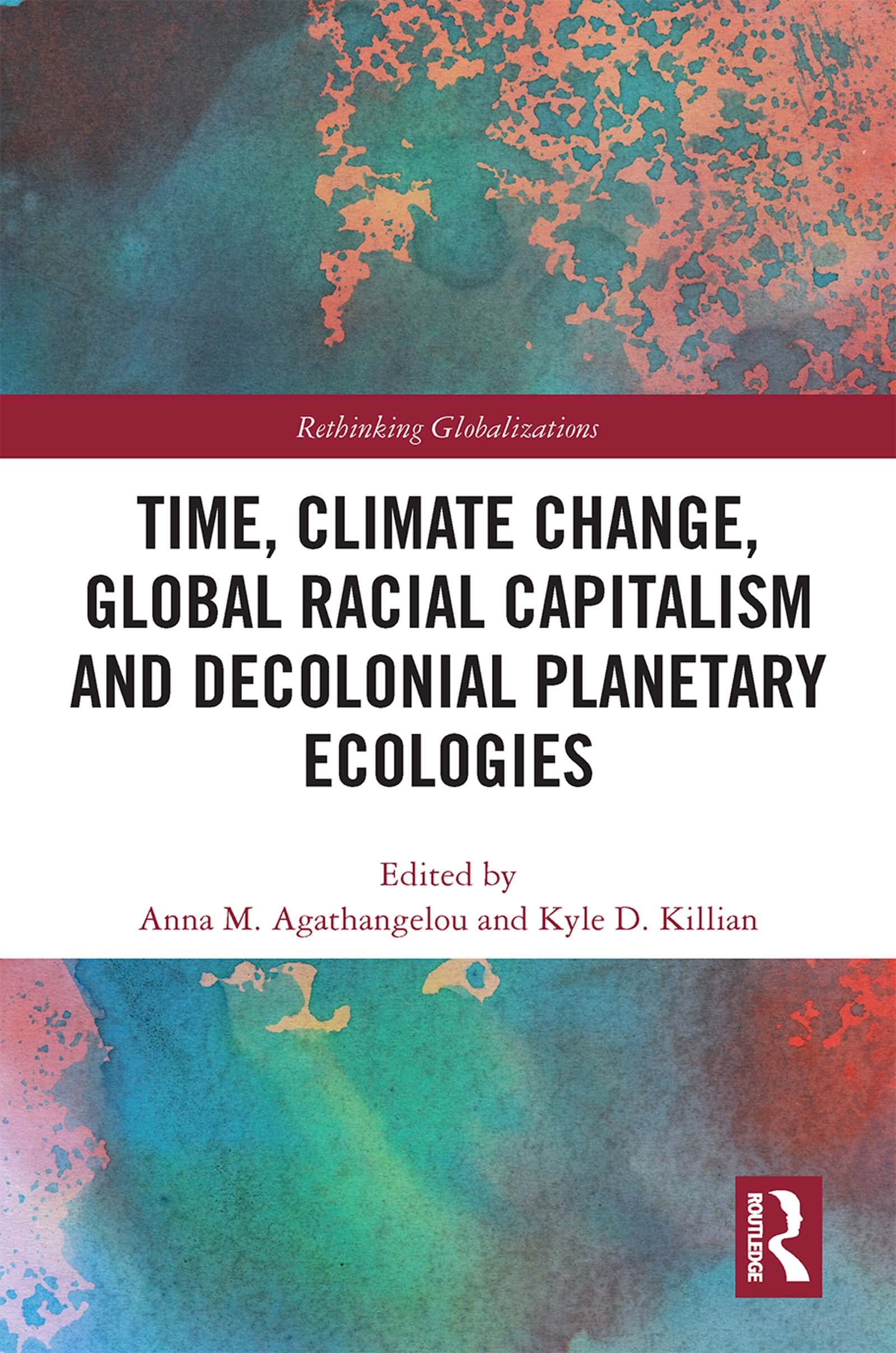 Time, Climate Change, Global Racial Capitalism and Decolonial Planetary Ecologies (Rethinking Globalizations) Philosophy