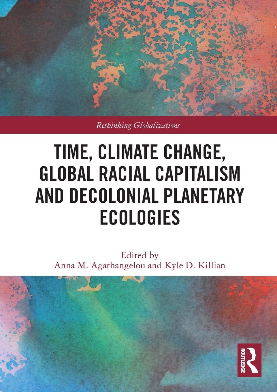 Time, Climate Change, Global Racial Capitalism and Decolonial Planetary Ecologies (Rethinking Globalizations) Philosophy