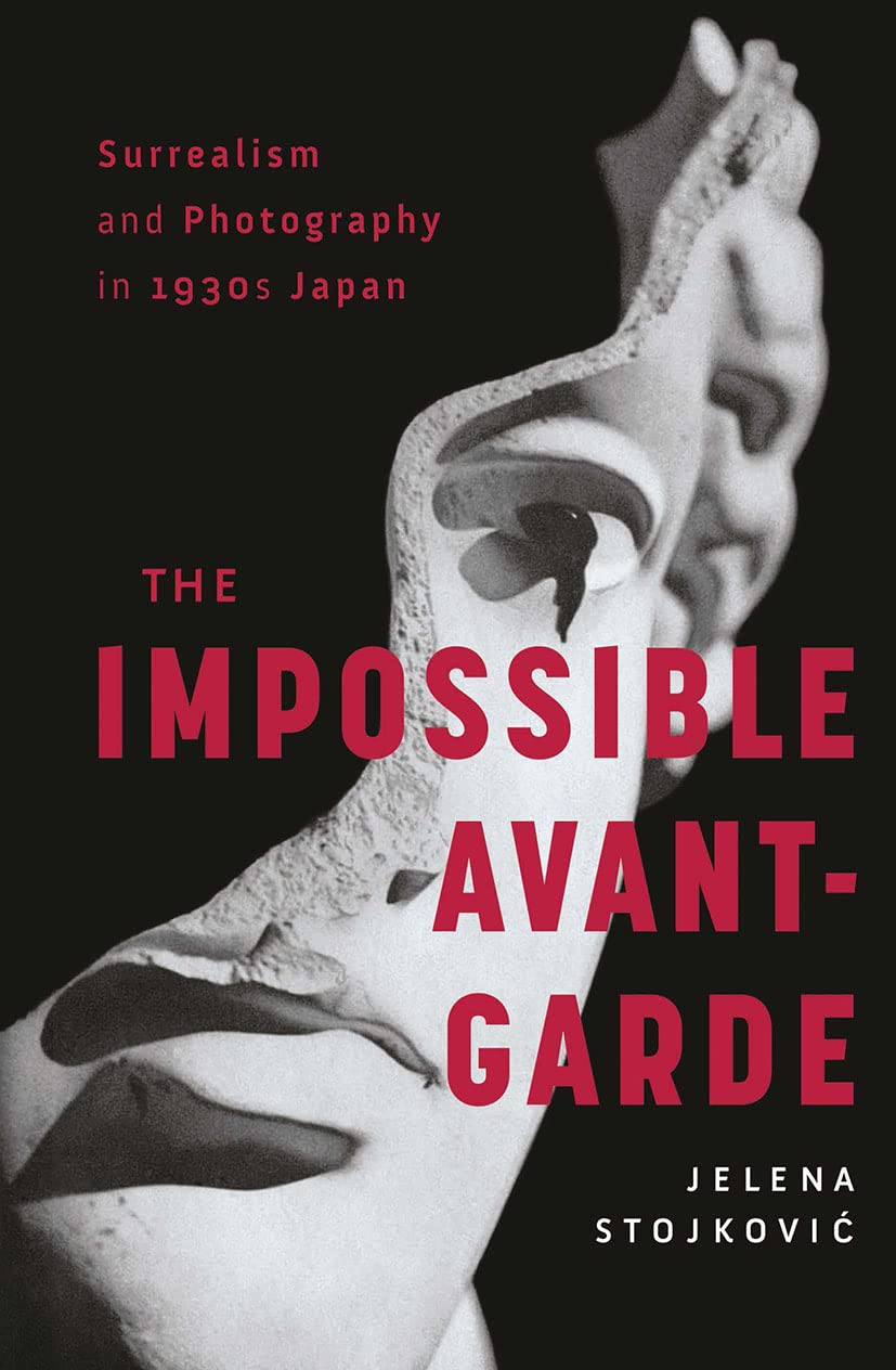 Surrealism and Photography in 1930s Japan: The Impossible Avant-garde Arts & Music