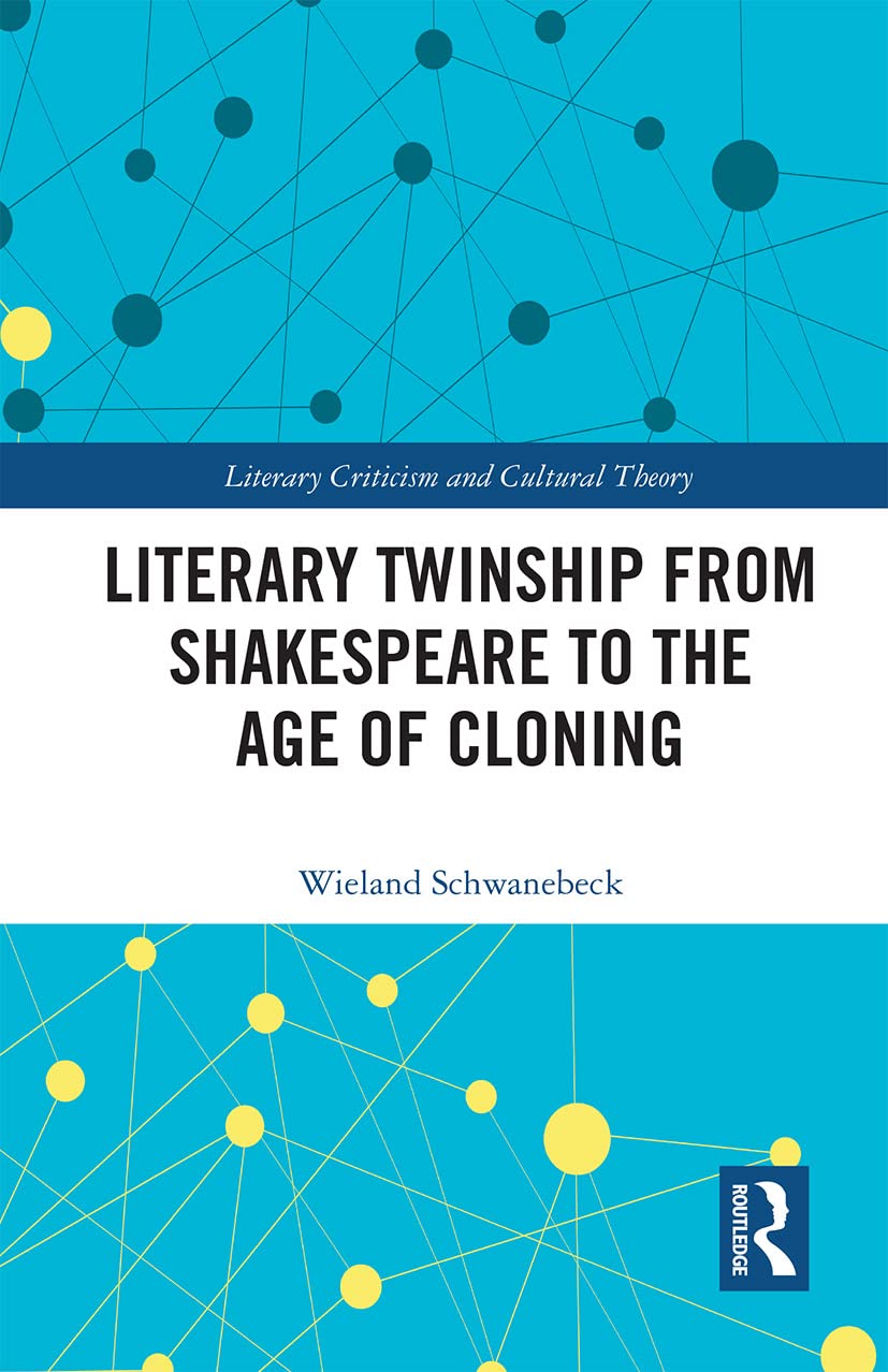 Literary Twinship from Shakespeare to the Age of Cloning (Literary Criticism and Cultural Theory) Poetry