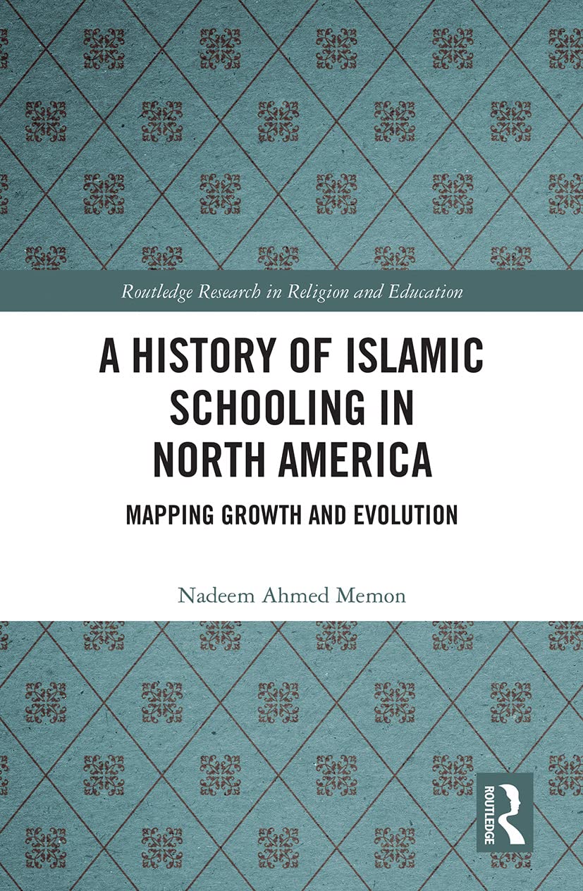 A History of Islamic Schooling in North America: Mapping Growth and Evolution (Routledge Research in Religion and Education) Education & Training