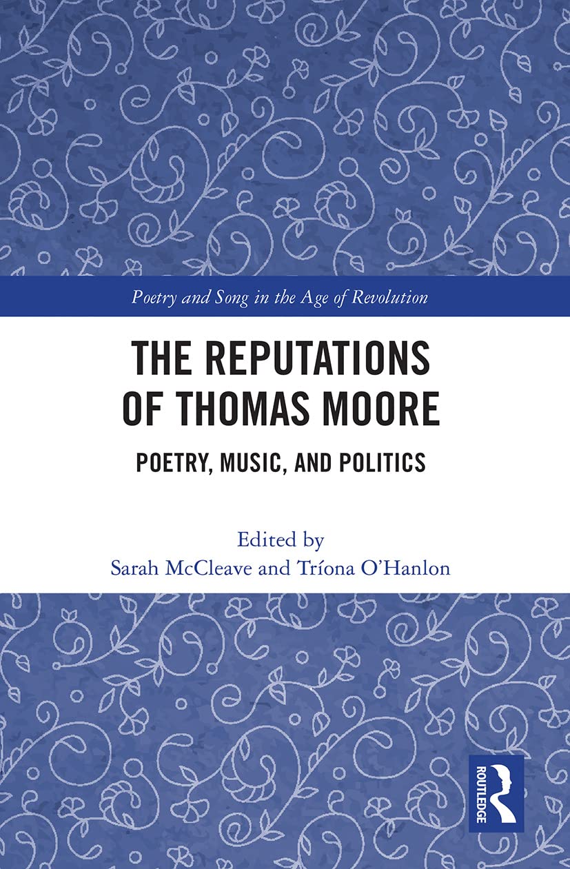 The Reputations of Thomas Moore: Poetry, Music, and Politics (Poetry and Song in the Age of Revolution) Contemporary literature Books
